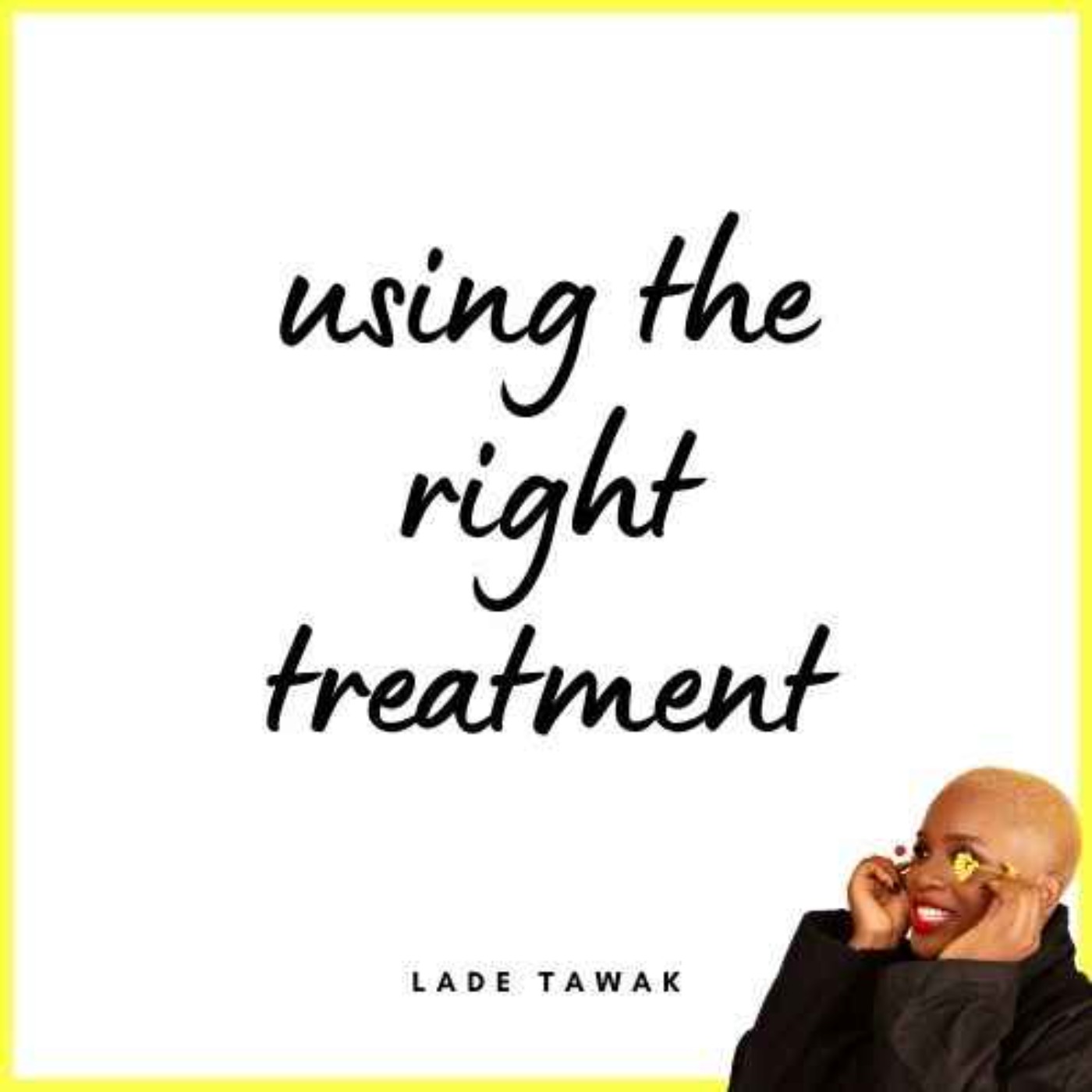 S02E294 - Using the right treatment