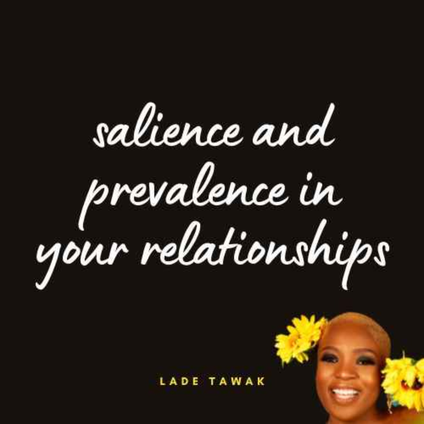 S02E298 - Salience and prevalence in your relationships
