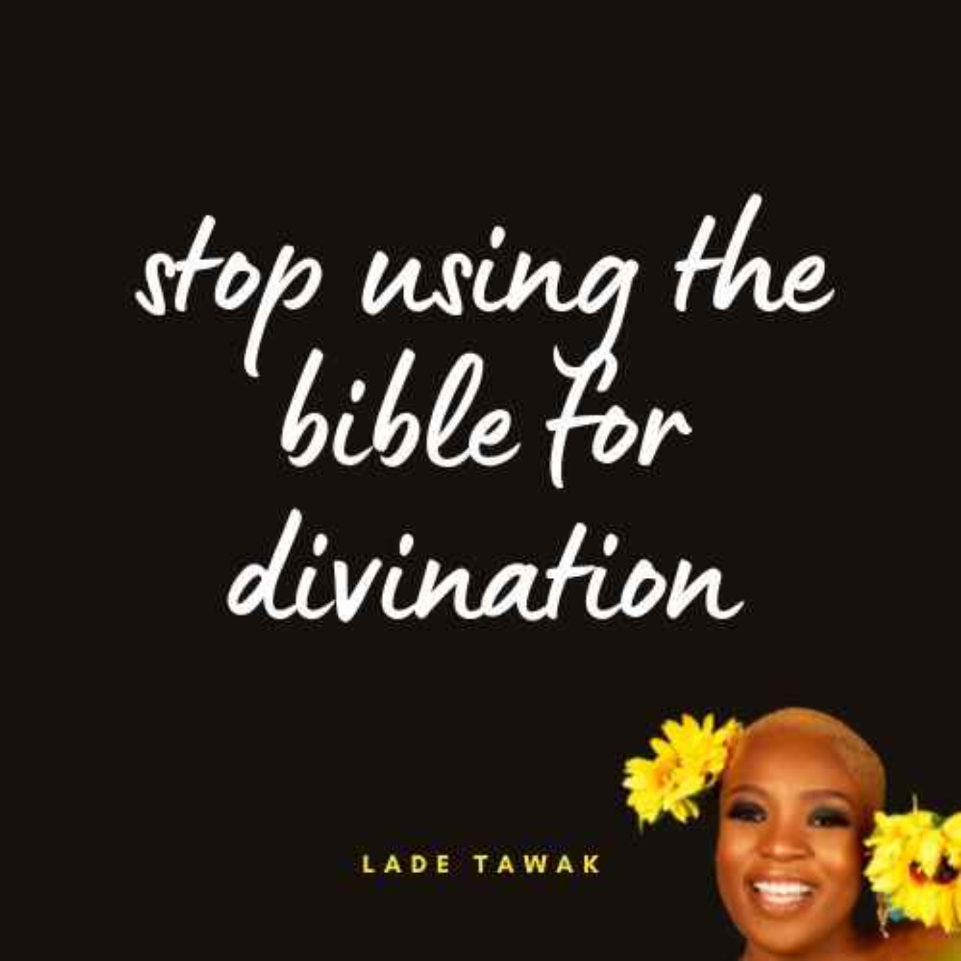 S02E328 - Stop using the Bible for divination