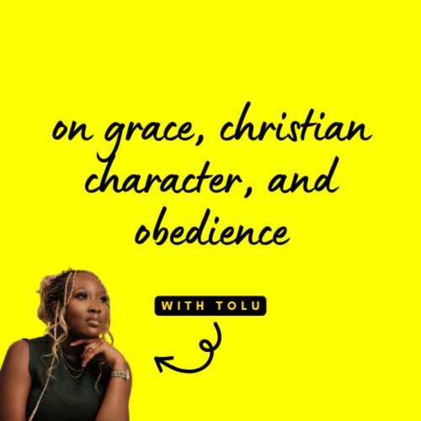 S02E347 - On grace, christian character, and obedience (with Tolu)