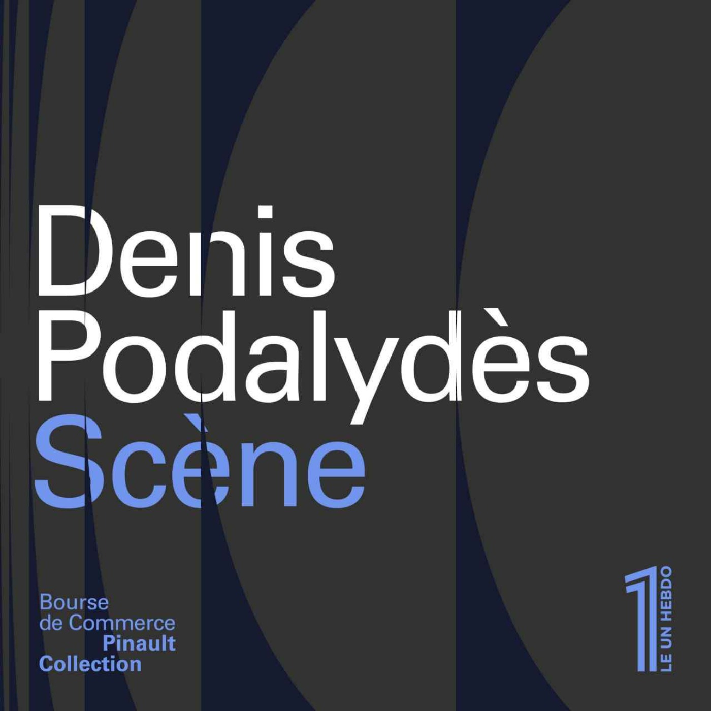 Denis Podalydès – Scène