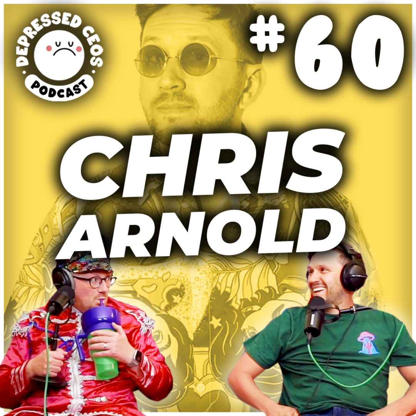 #60 - Chris Arnold - Depressed CEO's