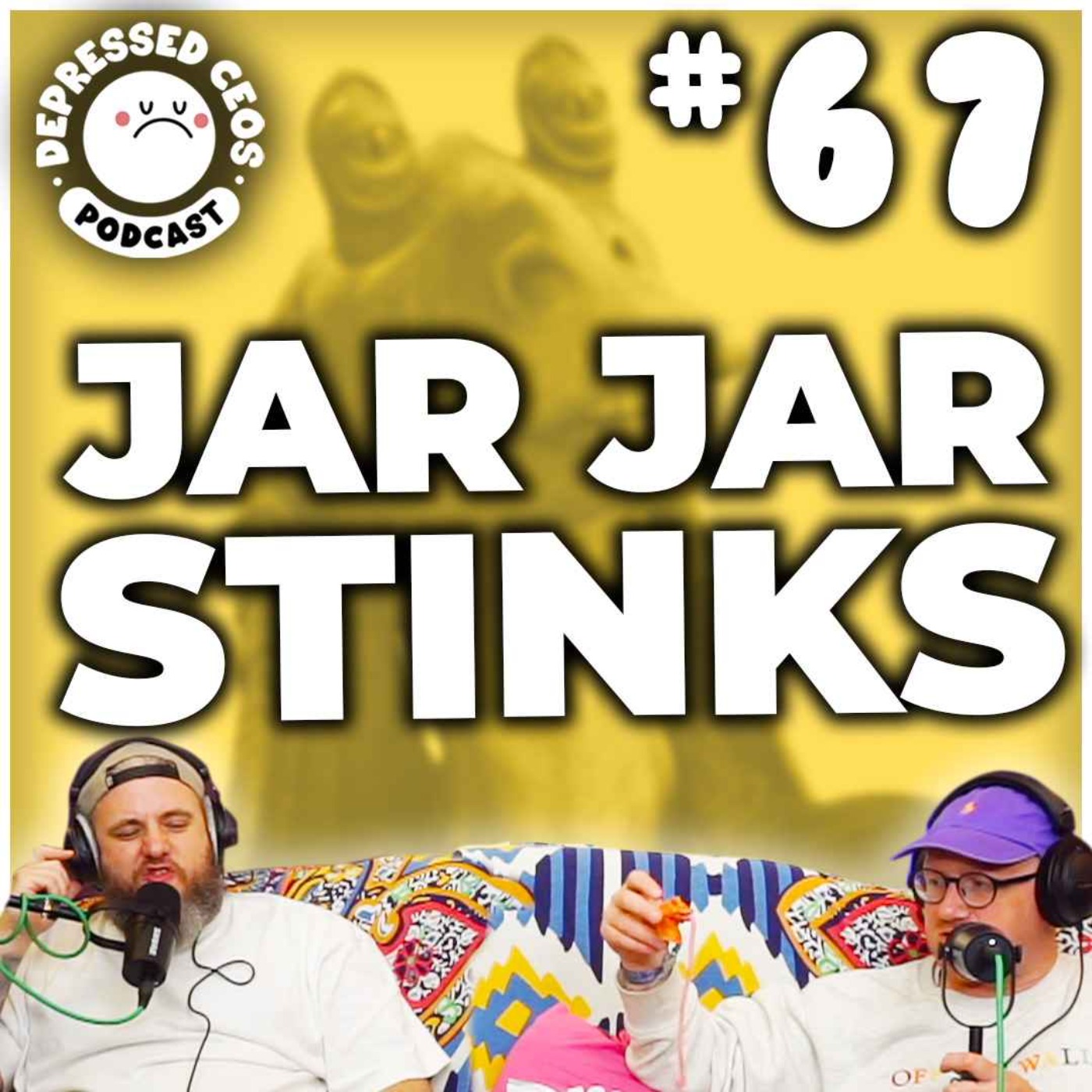 #67 - Jar Jar Stinks - Depressed CEO's