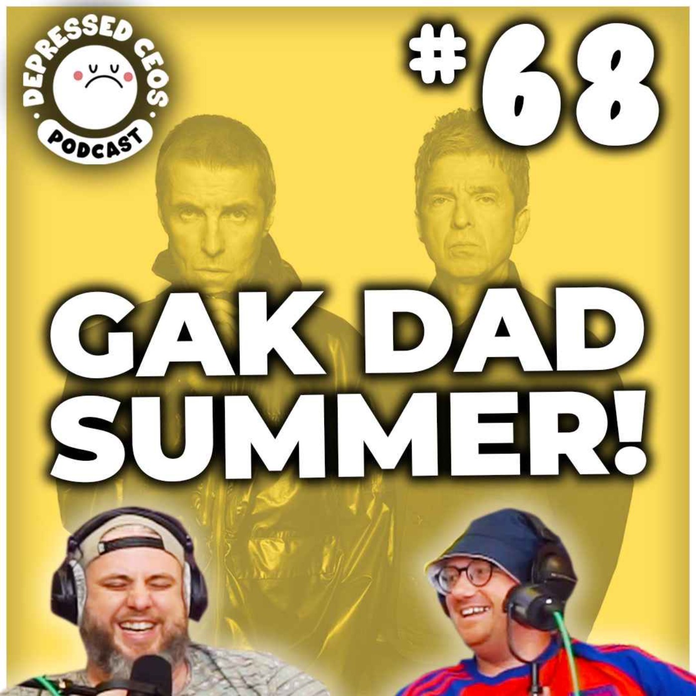 #68 - Gak Dad Summer - Depressed CEO's