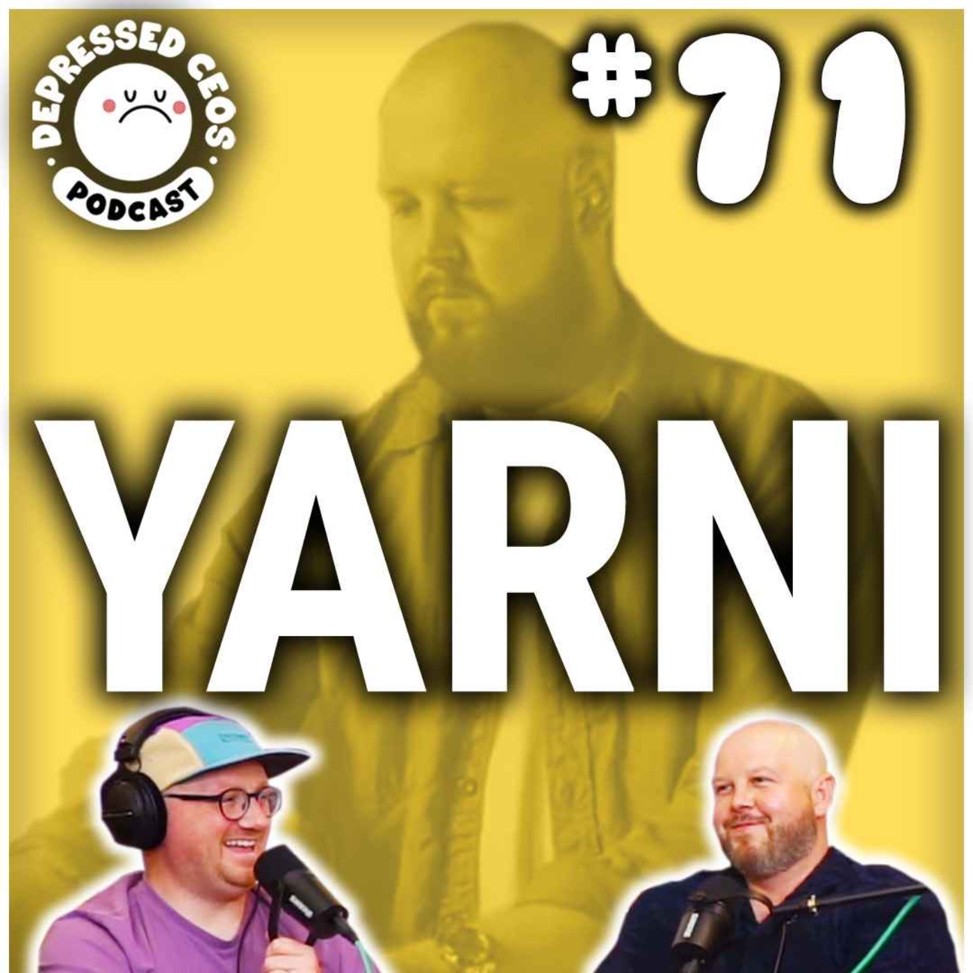 #71 - Yarni - Depressed CEO's