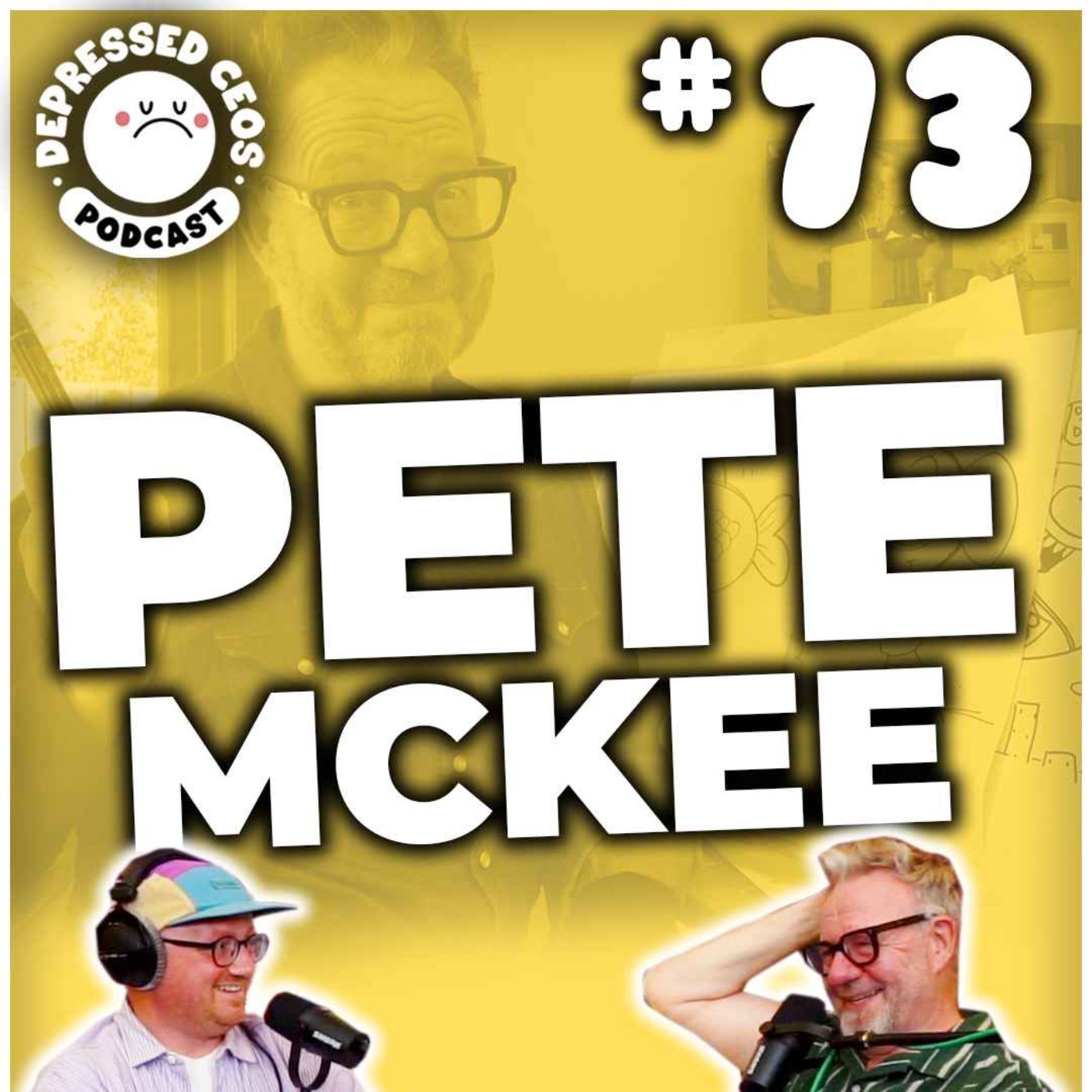 #73 - Pete McKee - Depressed CEO's