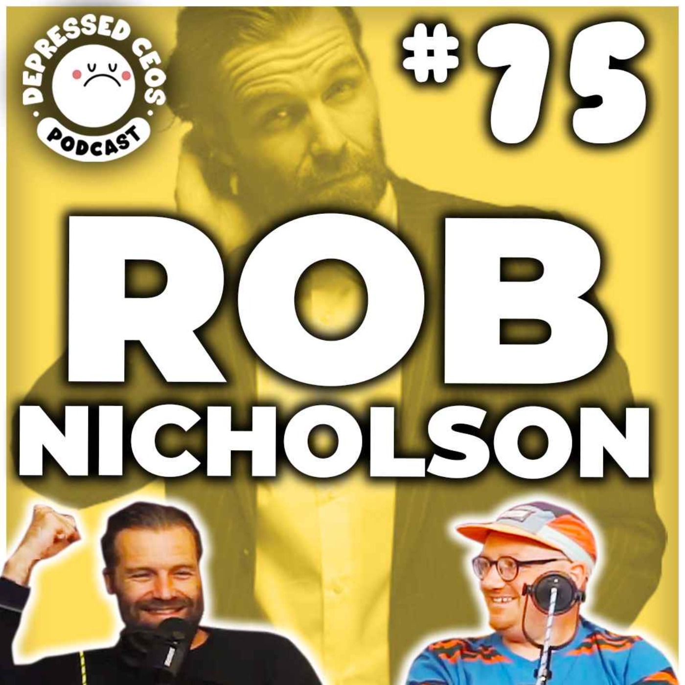 #75 - Rob Nicholson - Depressed CEO's
