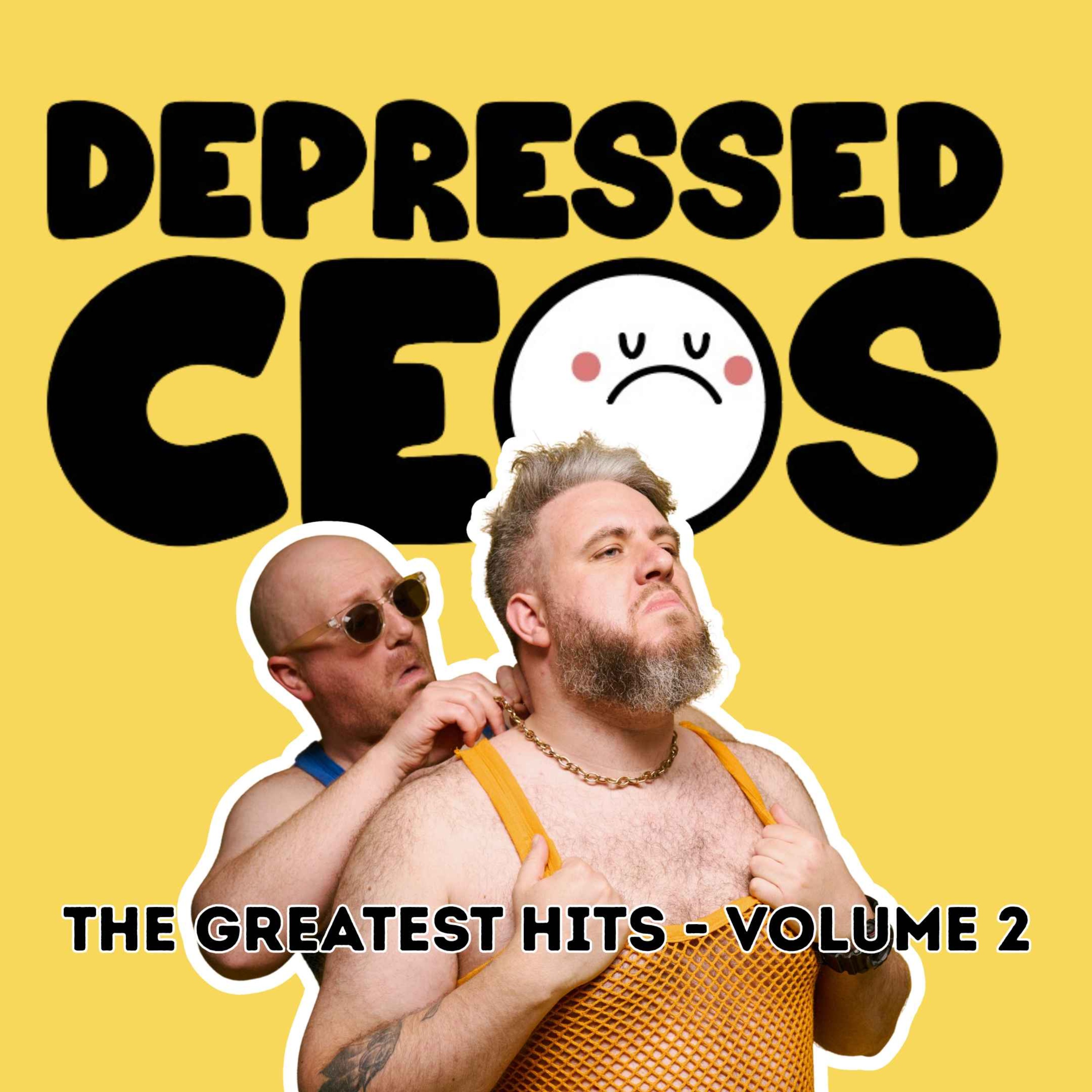 OUR GREATEST HITS SO FAR (Vol.2) - Depressed CEO's episode artwork