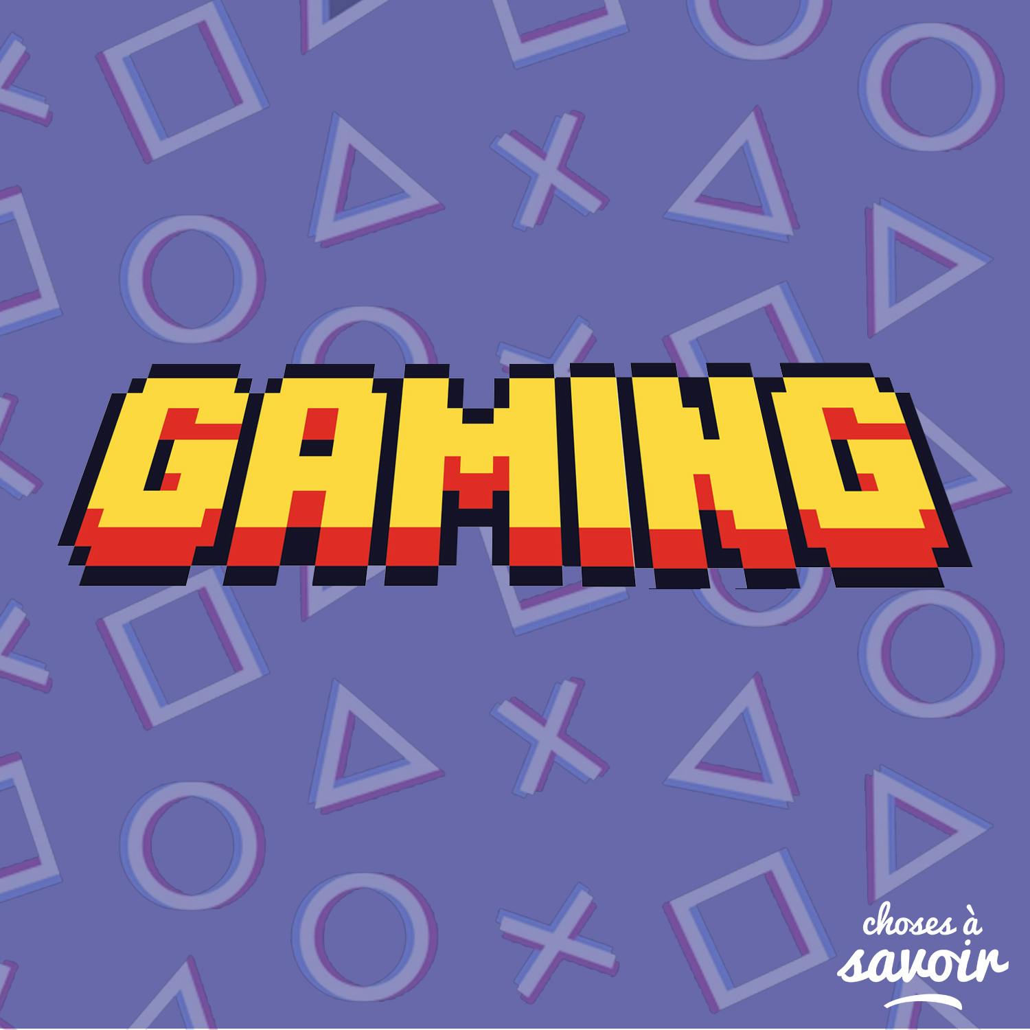 Choses à Savoir GAMING