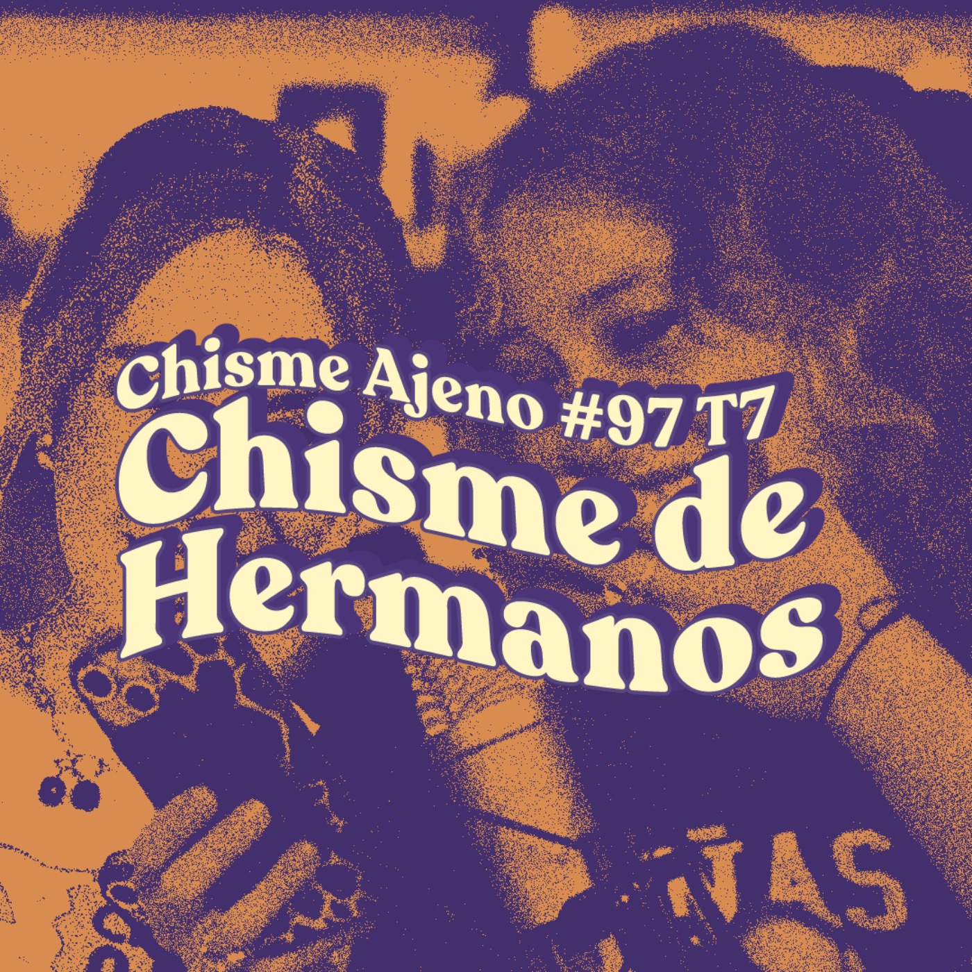 Chisme ajeno #97: Chismes de hermanos