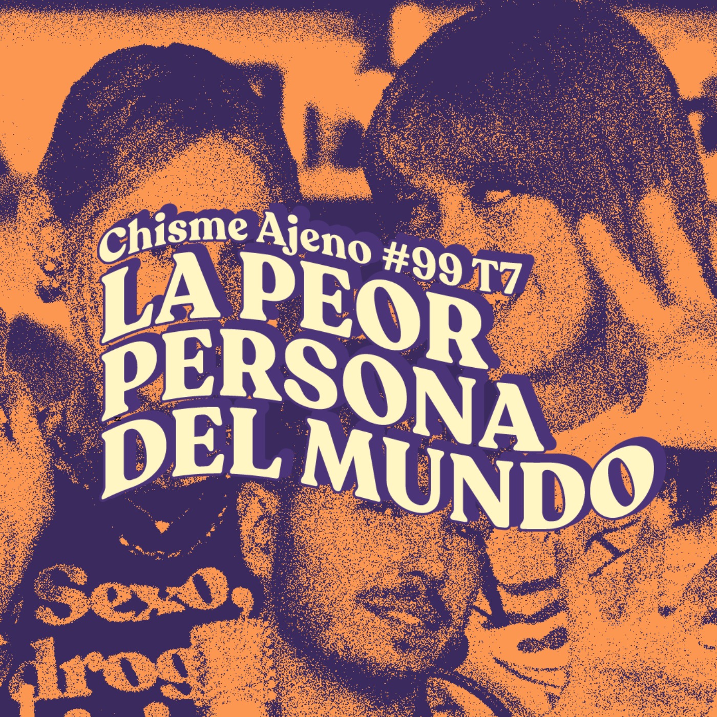 Chisme ajeno #99: La peor persona que conoces
