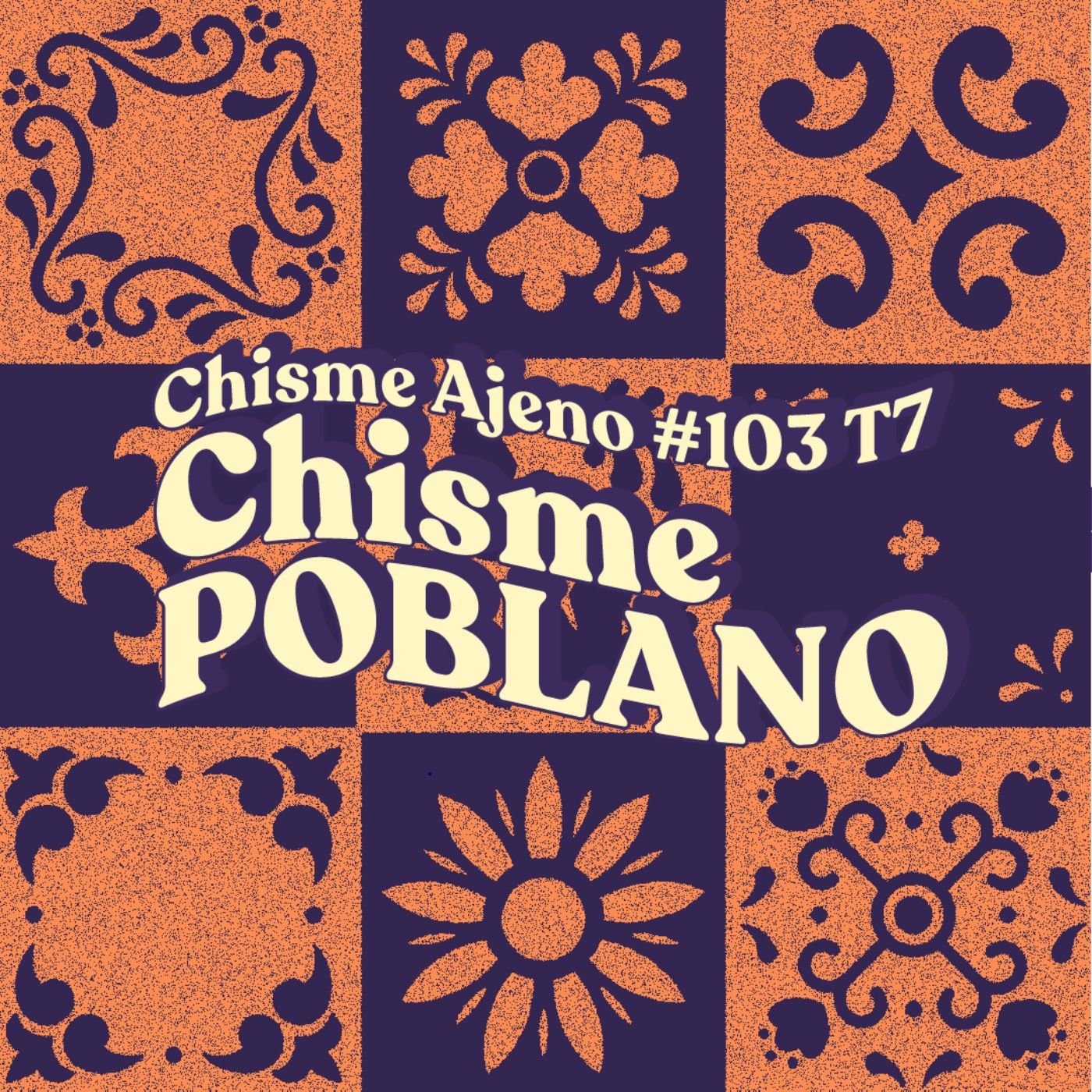 Chisme ajeno #103: Chismes de poblanos