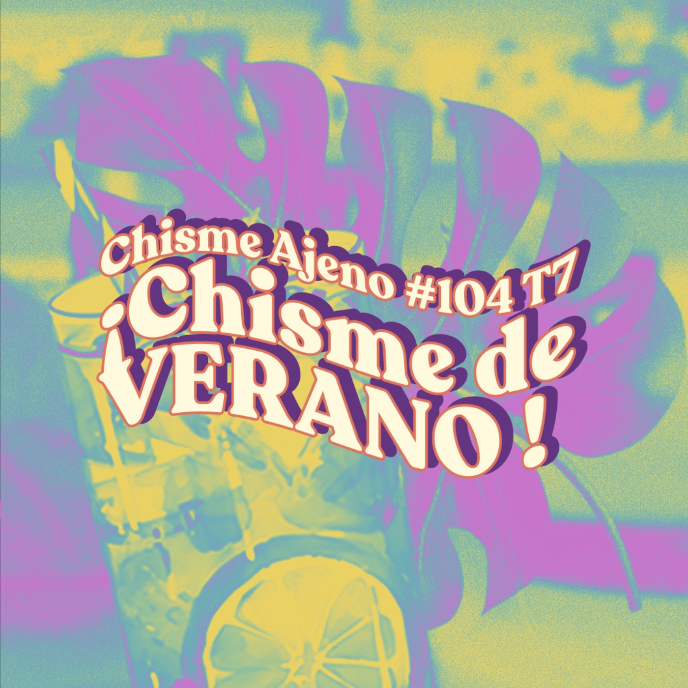 Chisme Ajeno #104: Chismes de verano