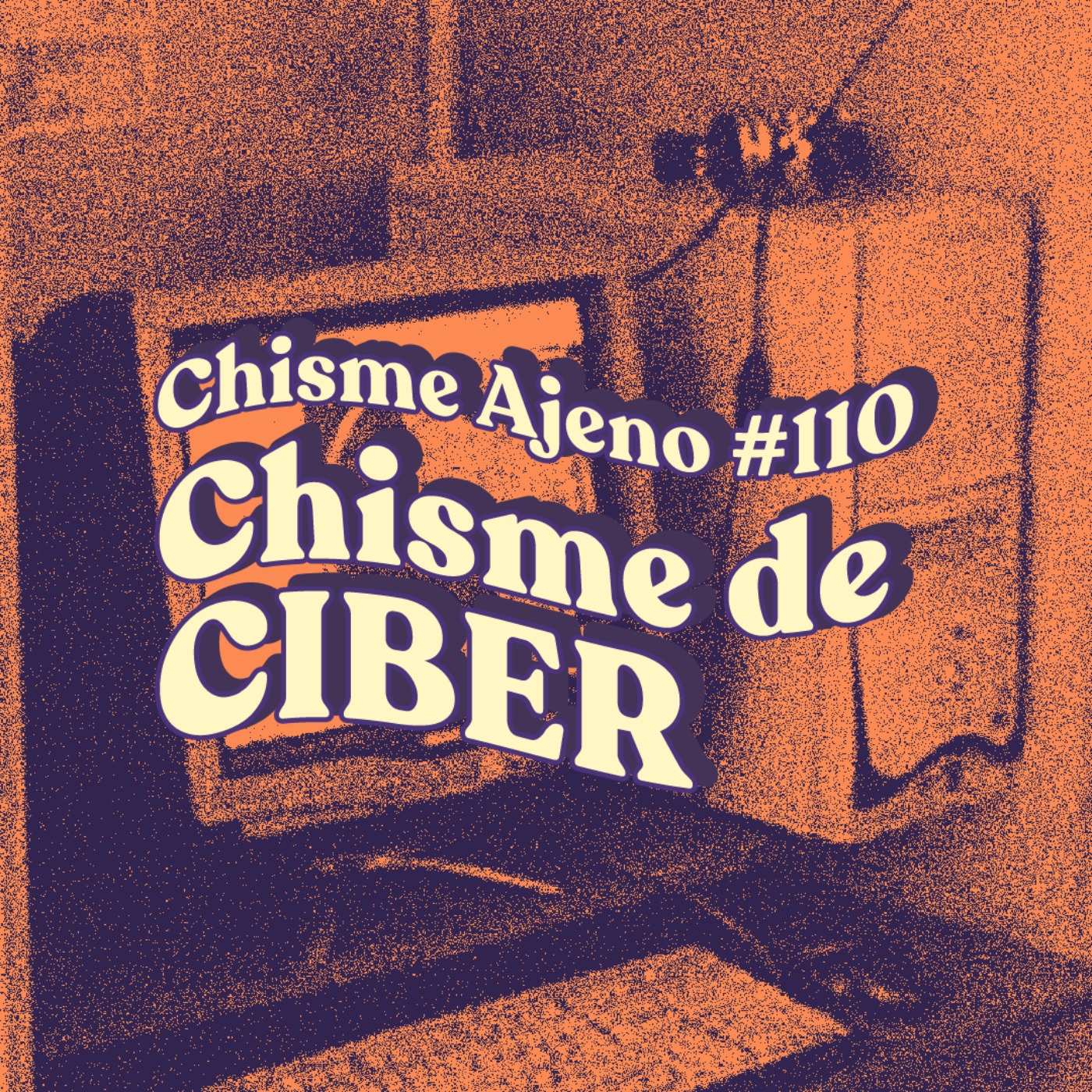 Chisme ajeno #110: Chismes de CIBERS