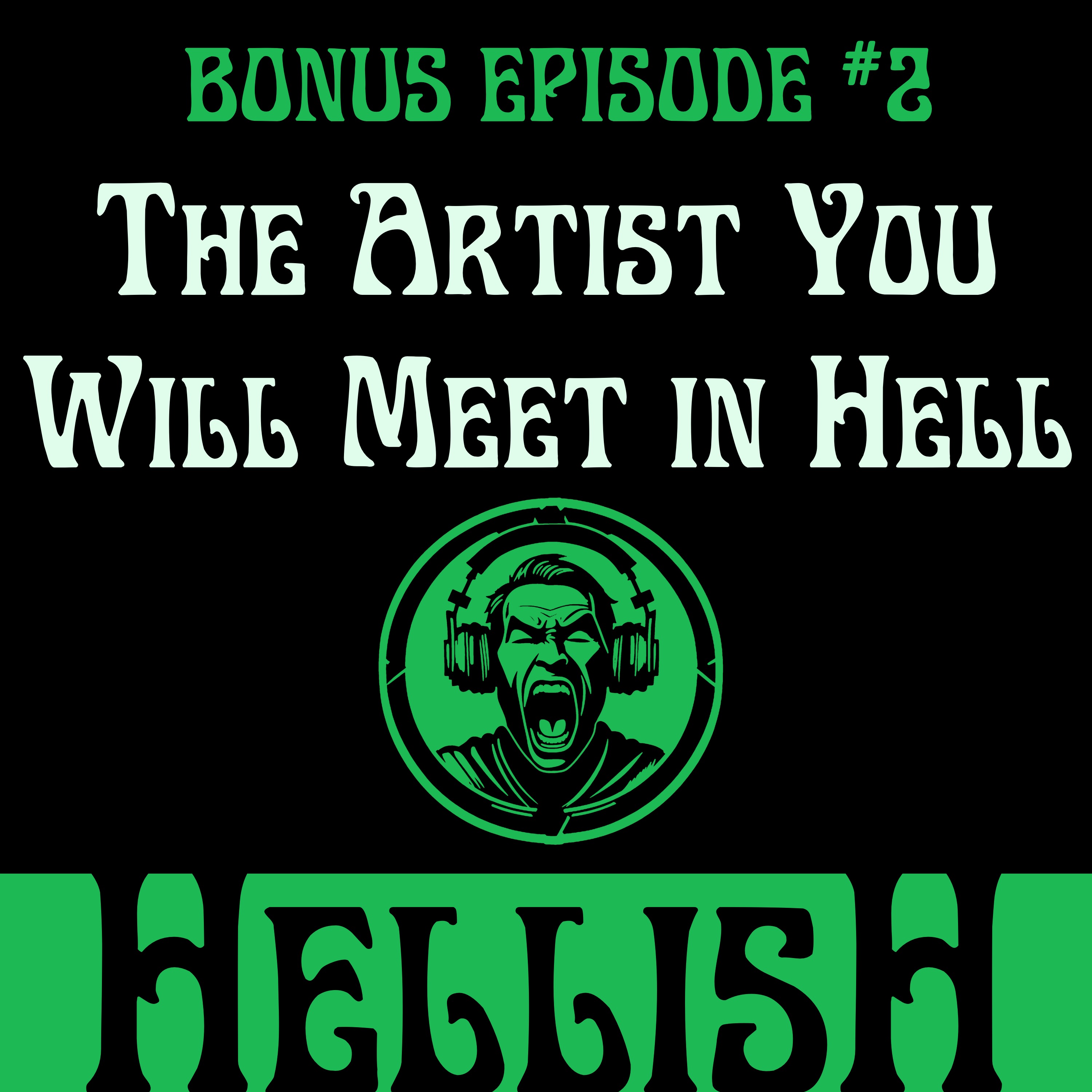 The Artist You Will Meet in Hell - part two