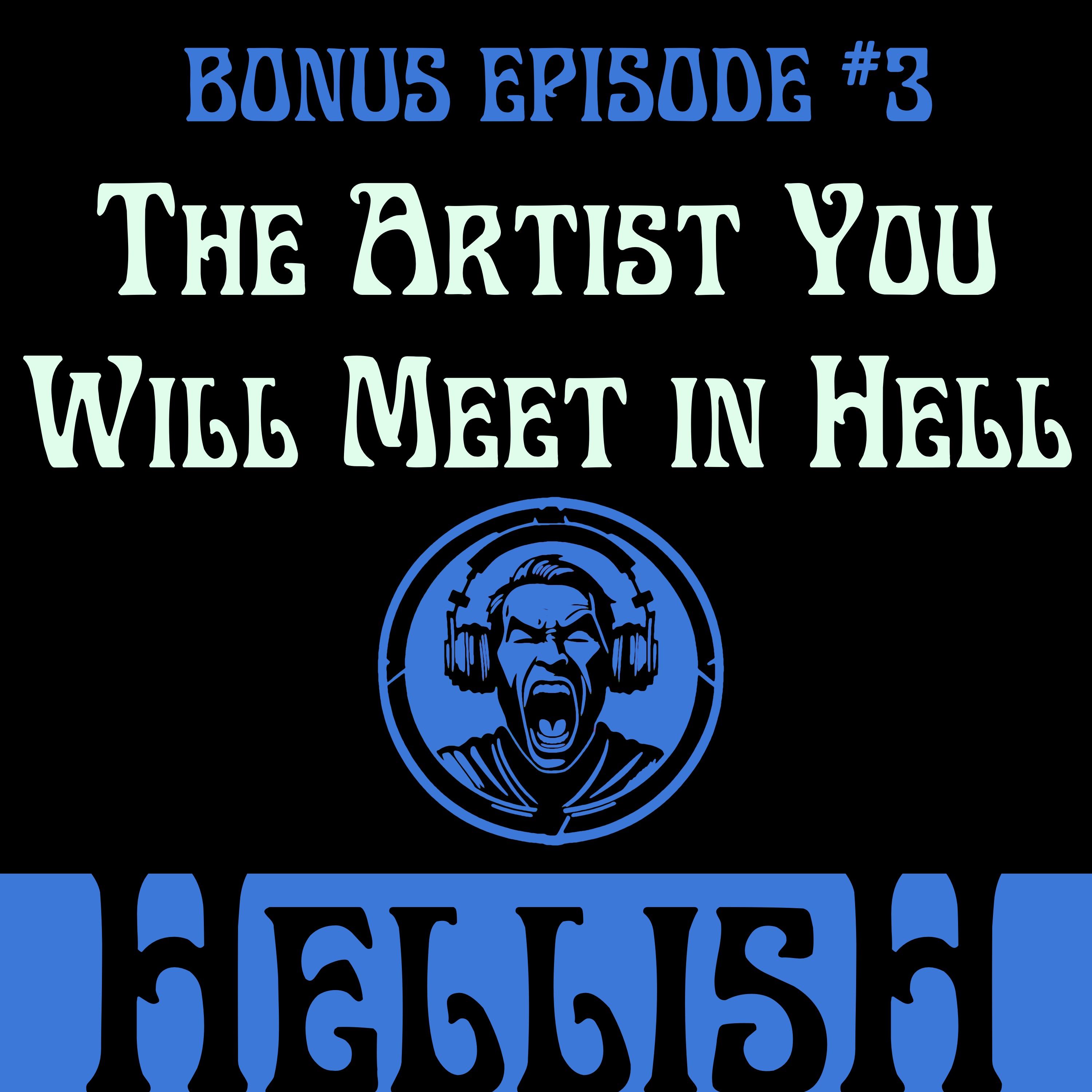 The Artist You Will Meet in Hell - part three