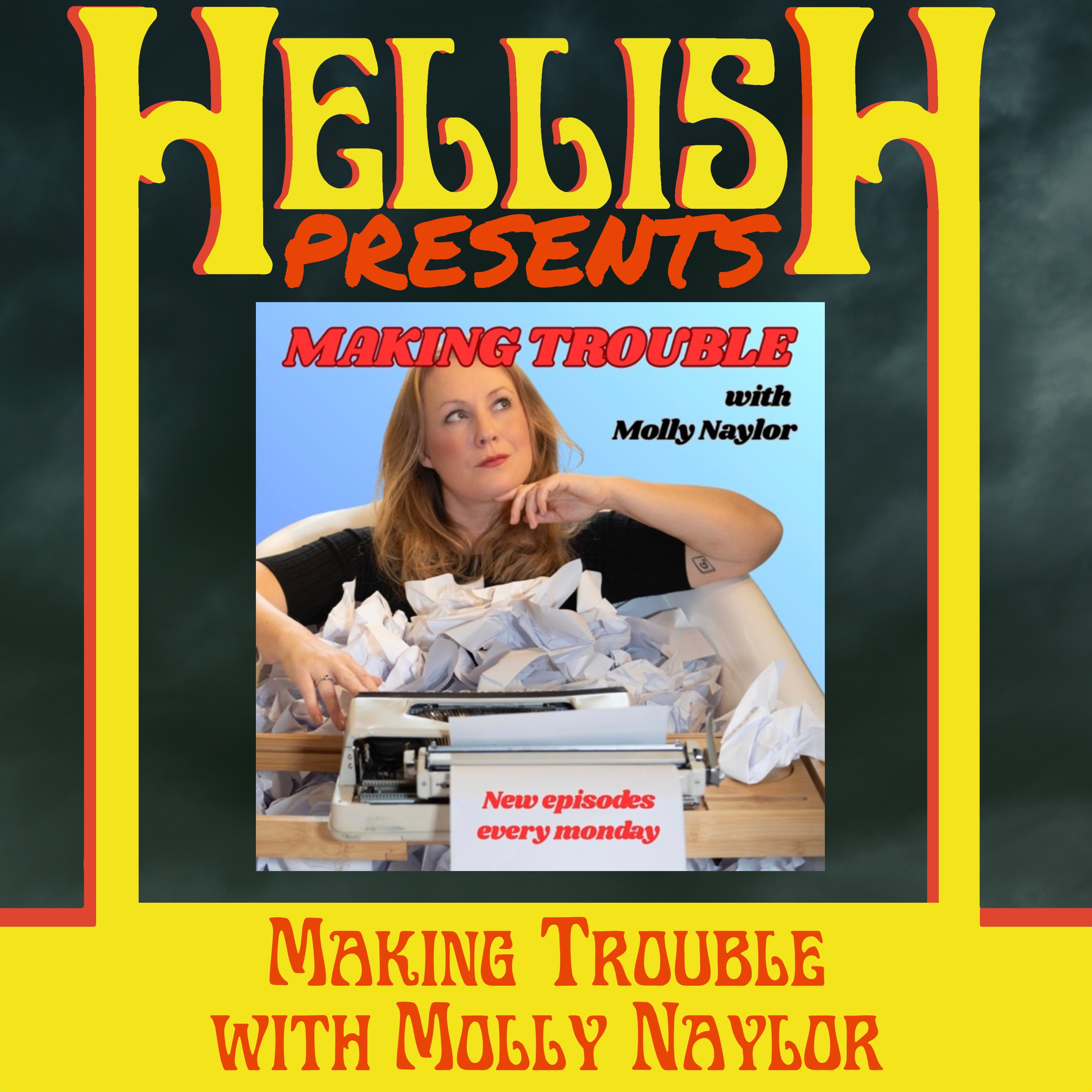 Hellish presents ... MAKING TROUBLE WITH MOLLY NAYLOR