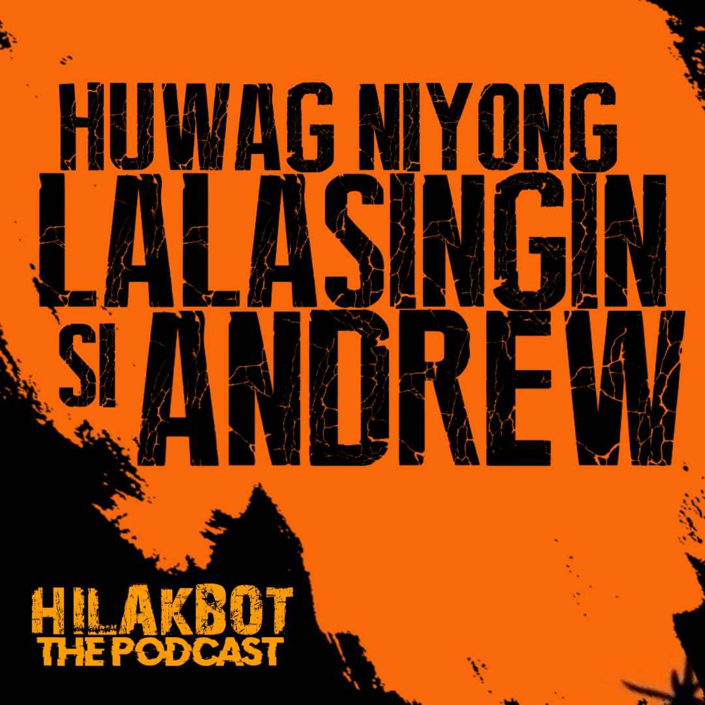 HUWAG Ninyong LALASINGIN Si ANDREW