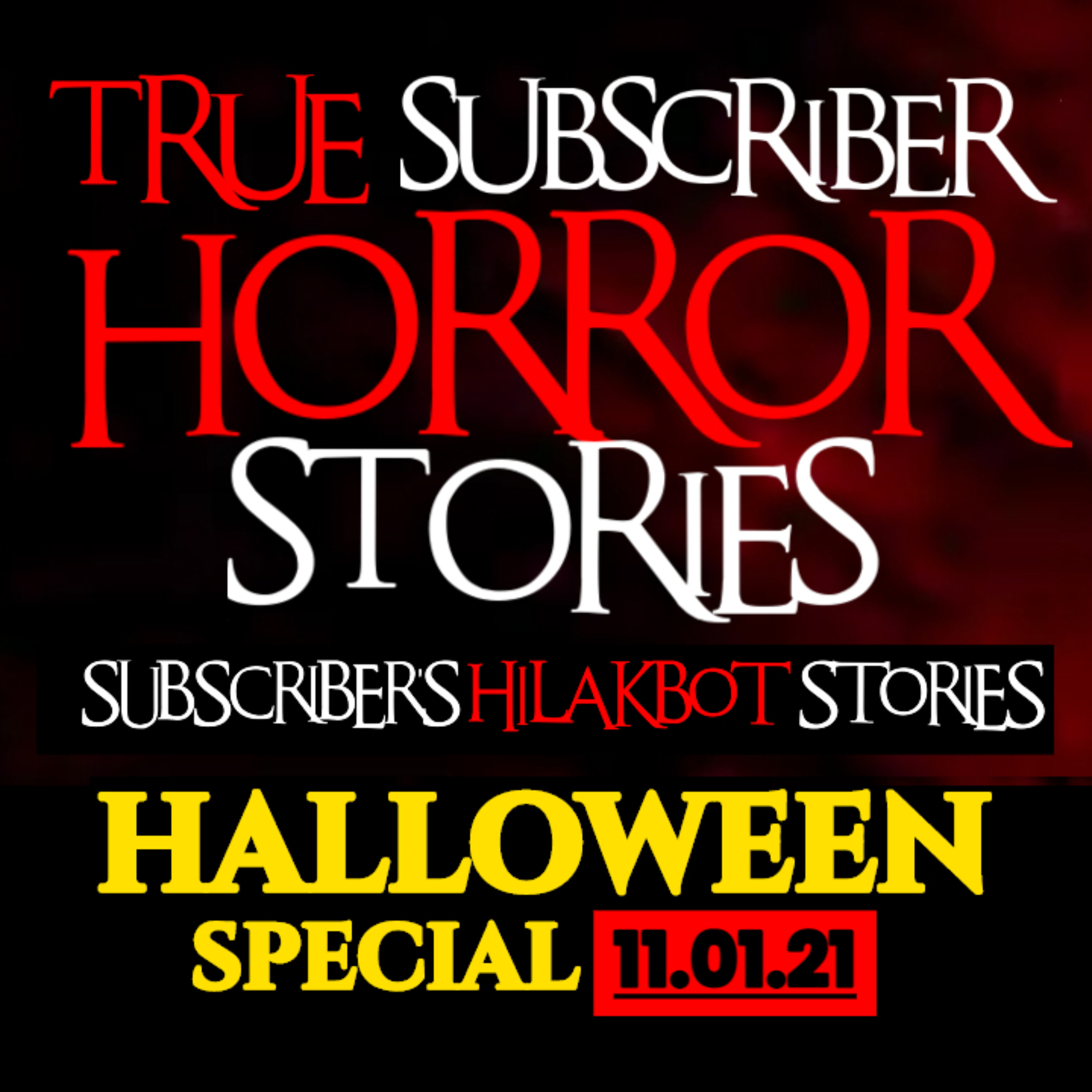SUBSCRIBER'S HILAKBOT STORIES HALLOWEEN SPECIAL 2021 featuring Subscribers' Voice Messages