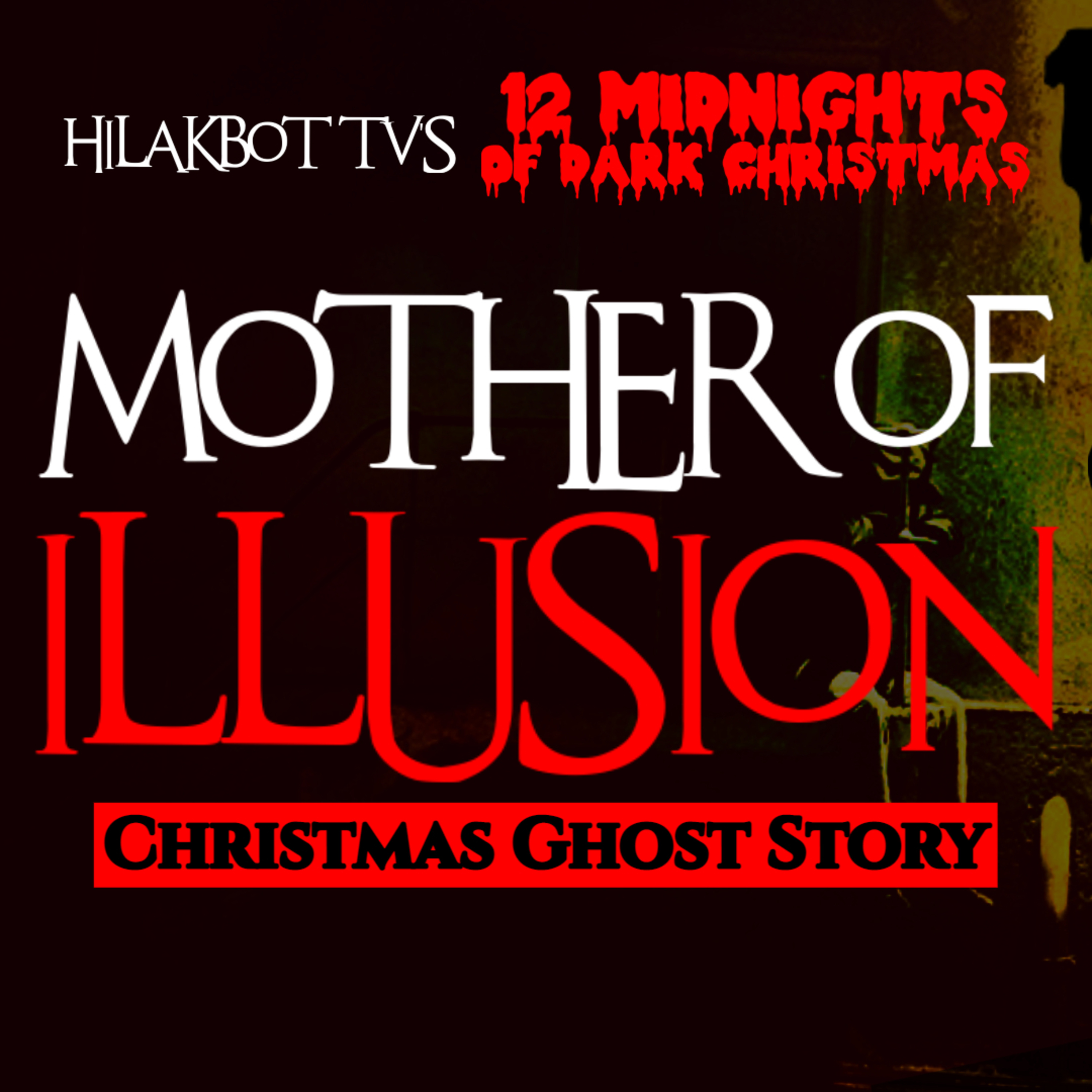 MOTHER OF ILLUSION | Christmas Ghost Story | Tagalog Dark Mystery Story | HILAKBOT TV