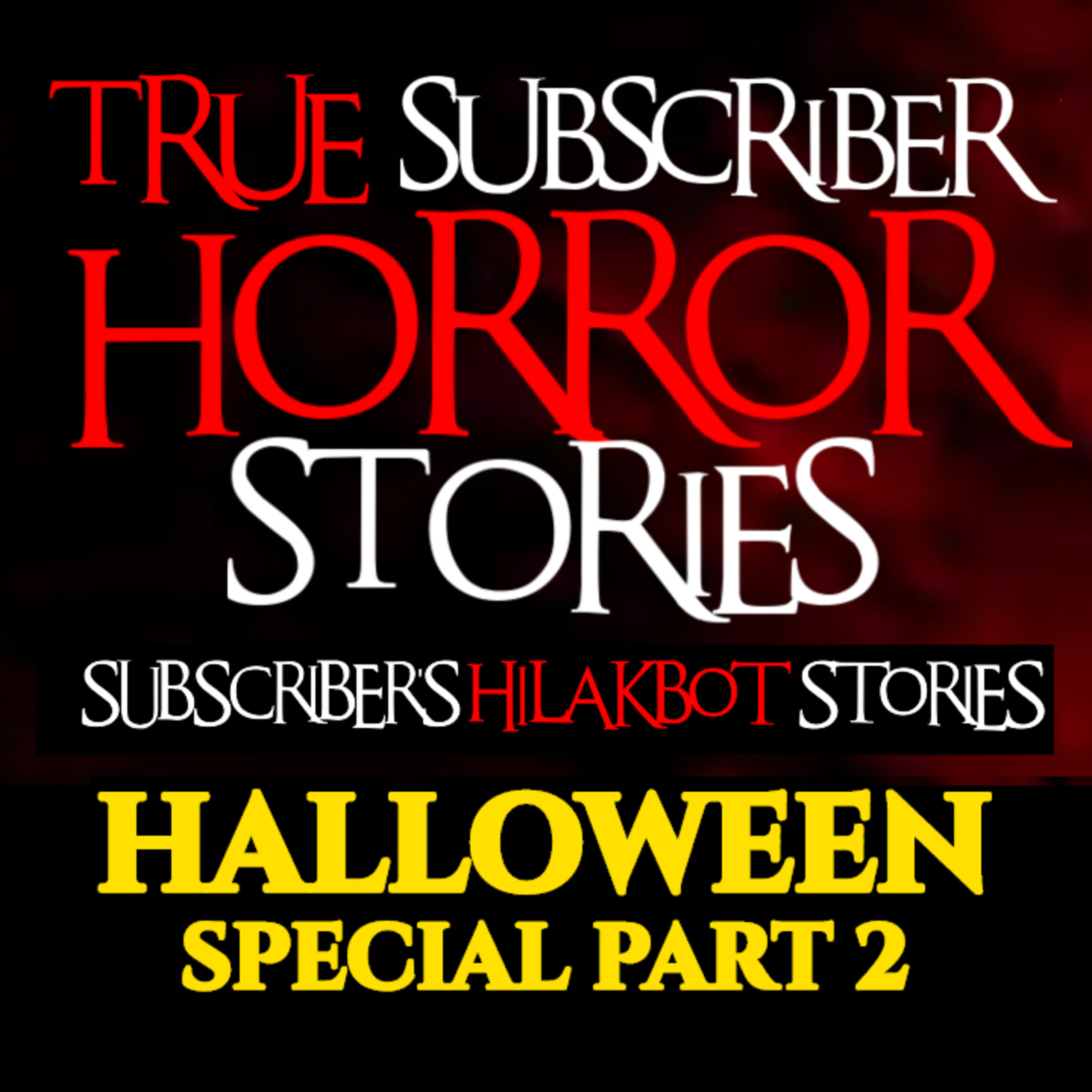 SUBSCRIBERS' HILAKBOT STORIES HALLOWEEN SPECIAL | SUBSCRIBER'S VOICE MESSAGES PART 2