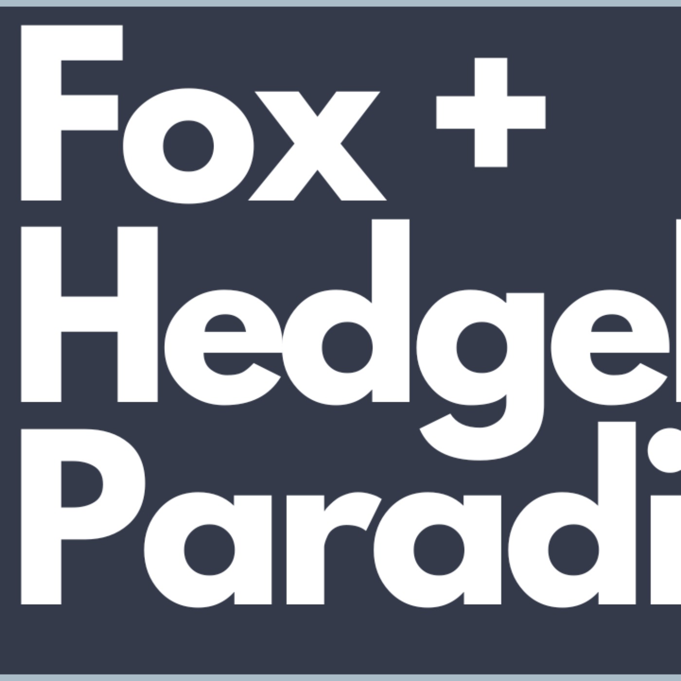 The Fox and The Hedgehog - Two Different Mindsets