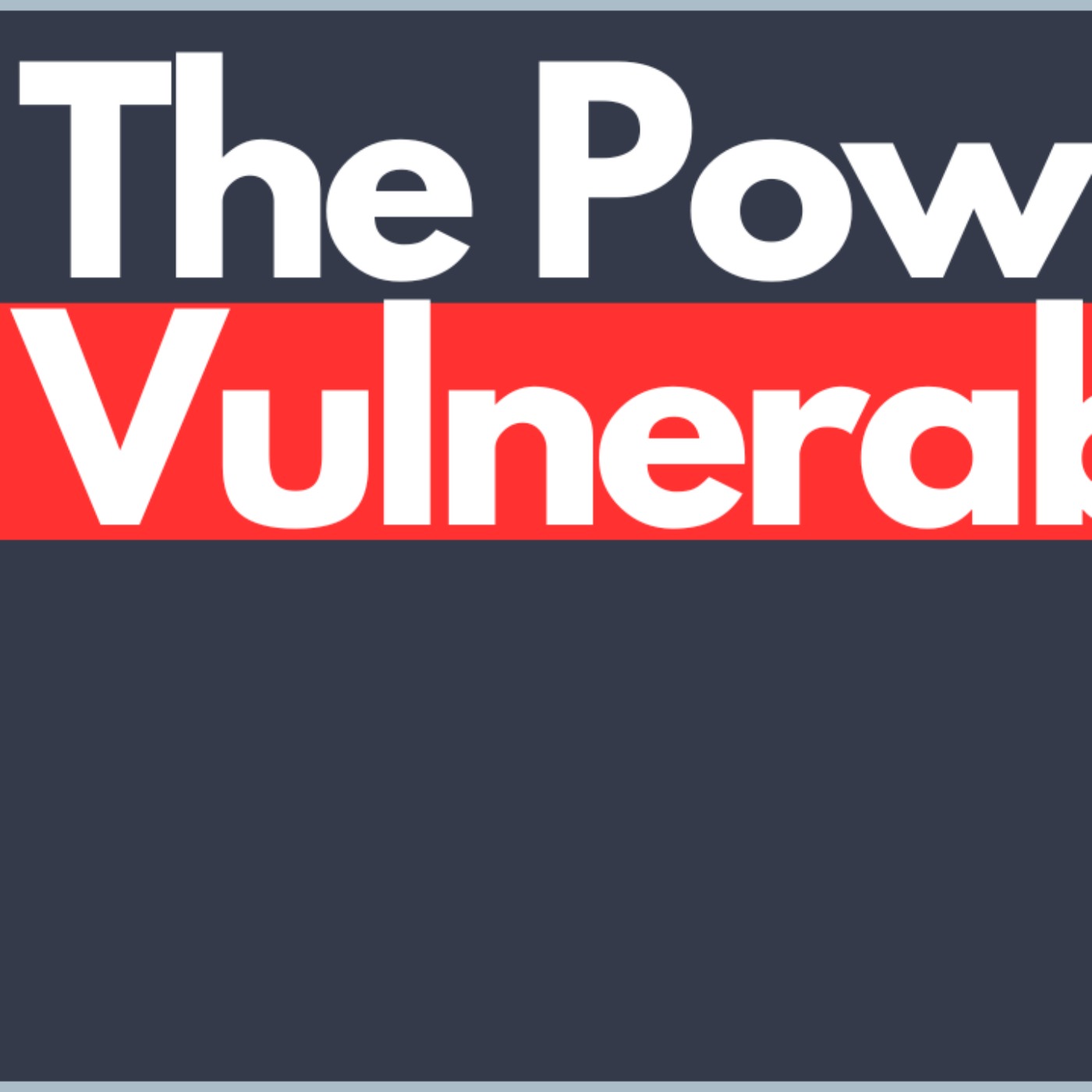 The Power of Vulnerability: Overcoming Walls to Form Deep Connections