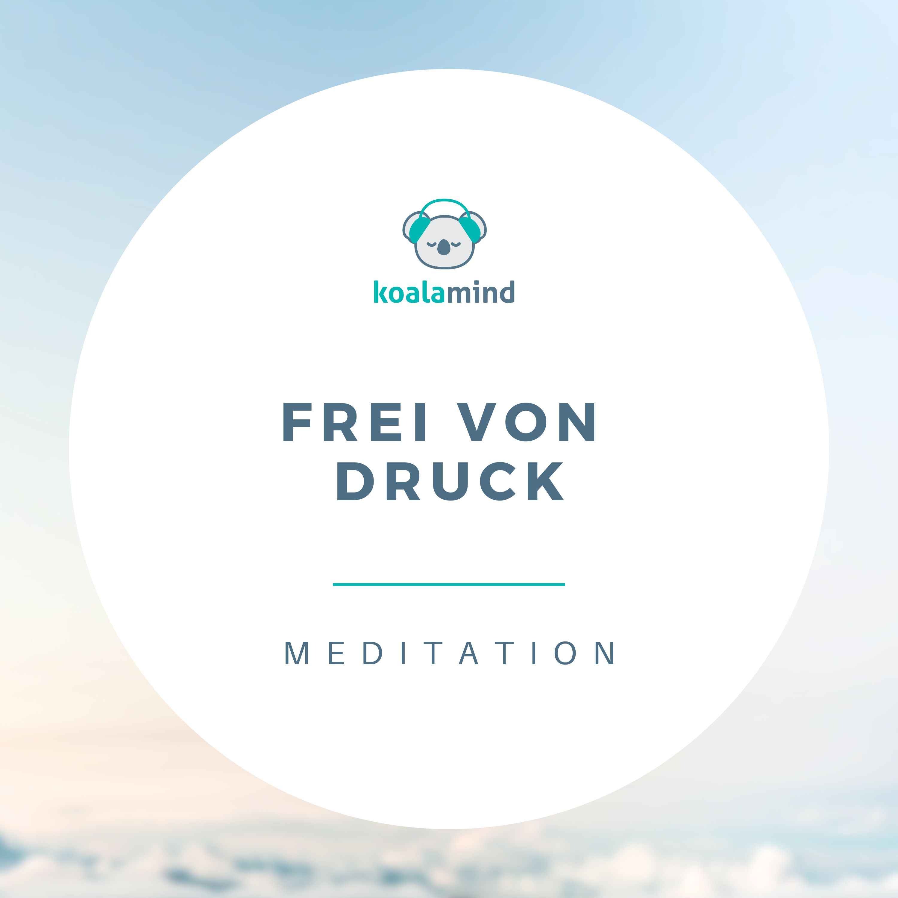 Meditation: Frei von Druck