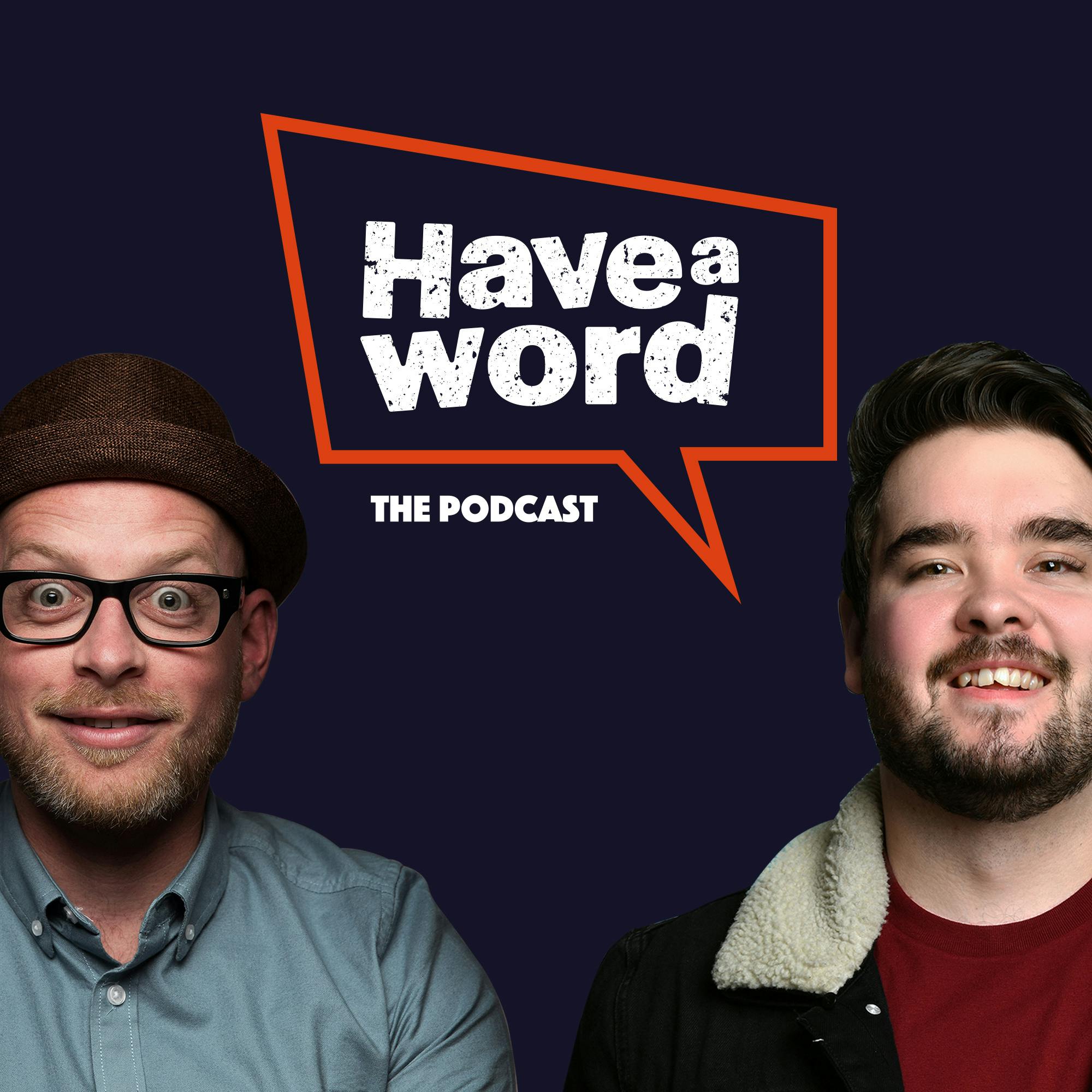 #7 of Have A Word (in Dan's Home Studio) w/Adam Rowe & Dan Nightingale