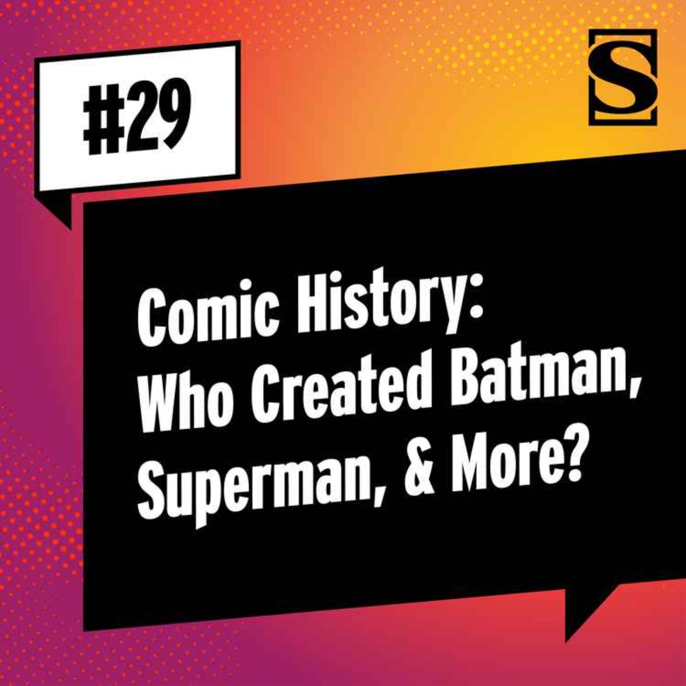 Comic History: Who Created Batman, Superman, & More?