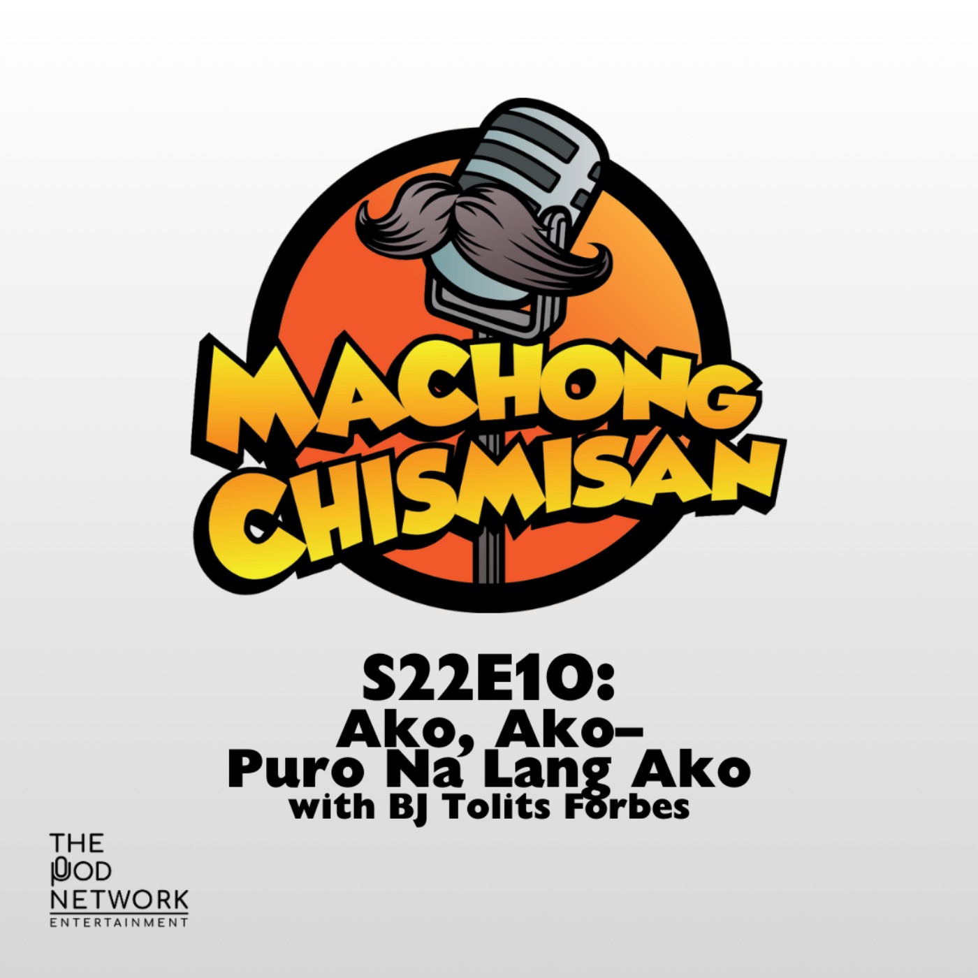 S22E10: Ako, Ako-- Puro Na Lang Ako with BJ Tolits Forbes