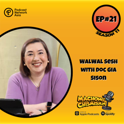 Machong Chismisan - S11E21 - WalWal Sesh with Doc Gia Sison