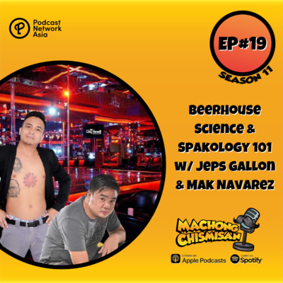 Machong Chismisan - S11E19 - BeerHouse Science & Spakology 101 w/ Jeps Gallon & Mak Navarez