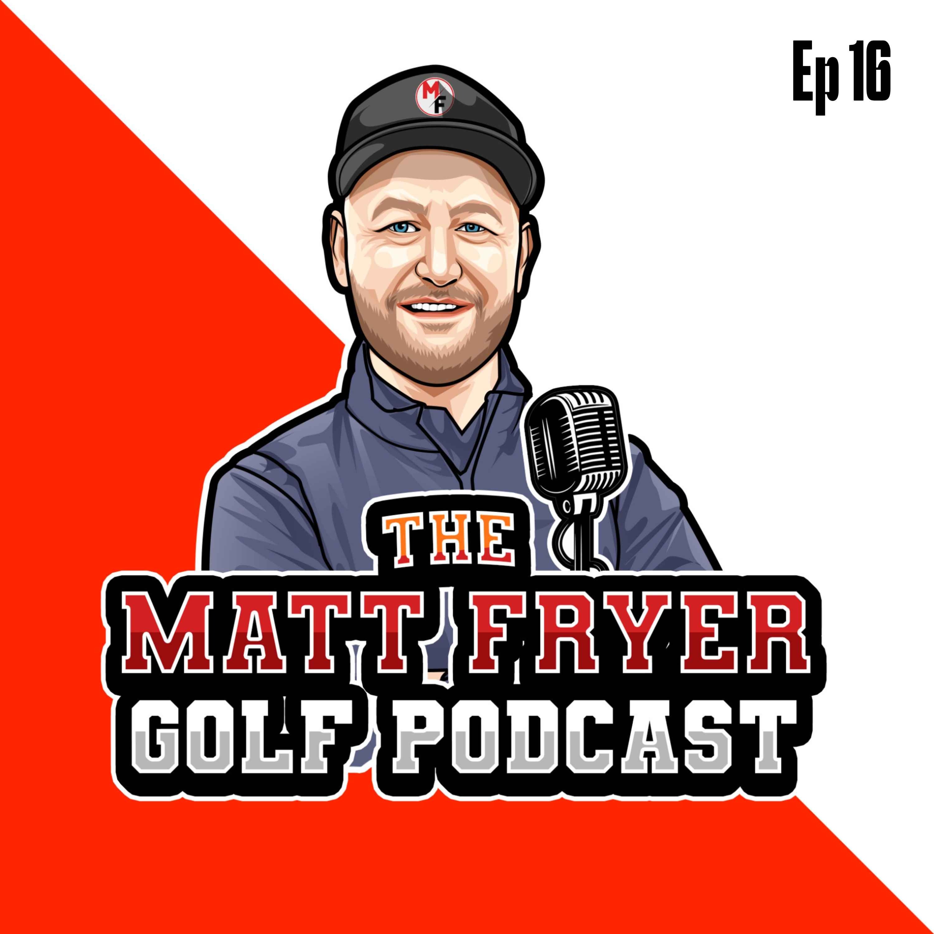 The Matt Fryer Golf Podcast