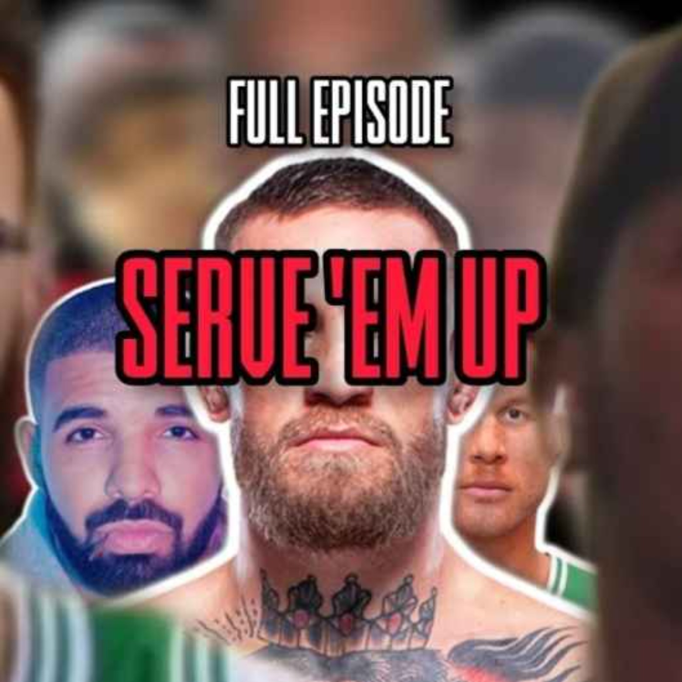 Serve 'Em Up reacts to Blake Griffin, Top 5 Dunkers, PO Predictions, Conor McGregor return & Drake episode artwork