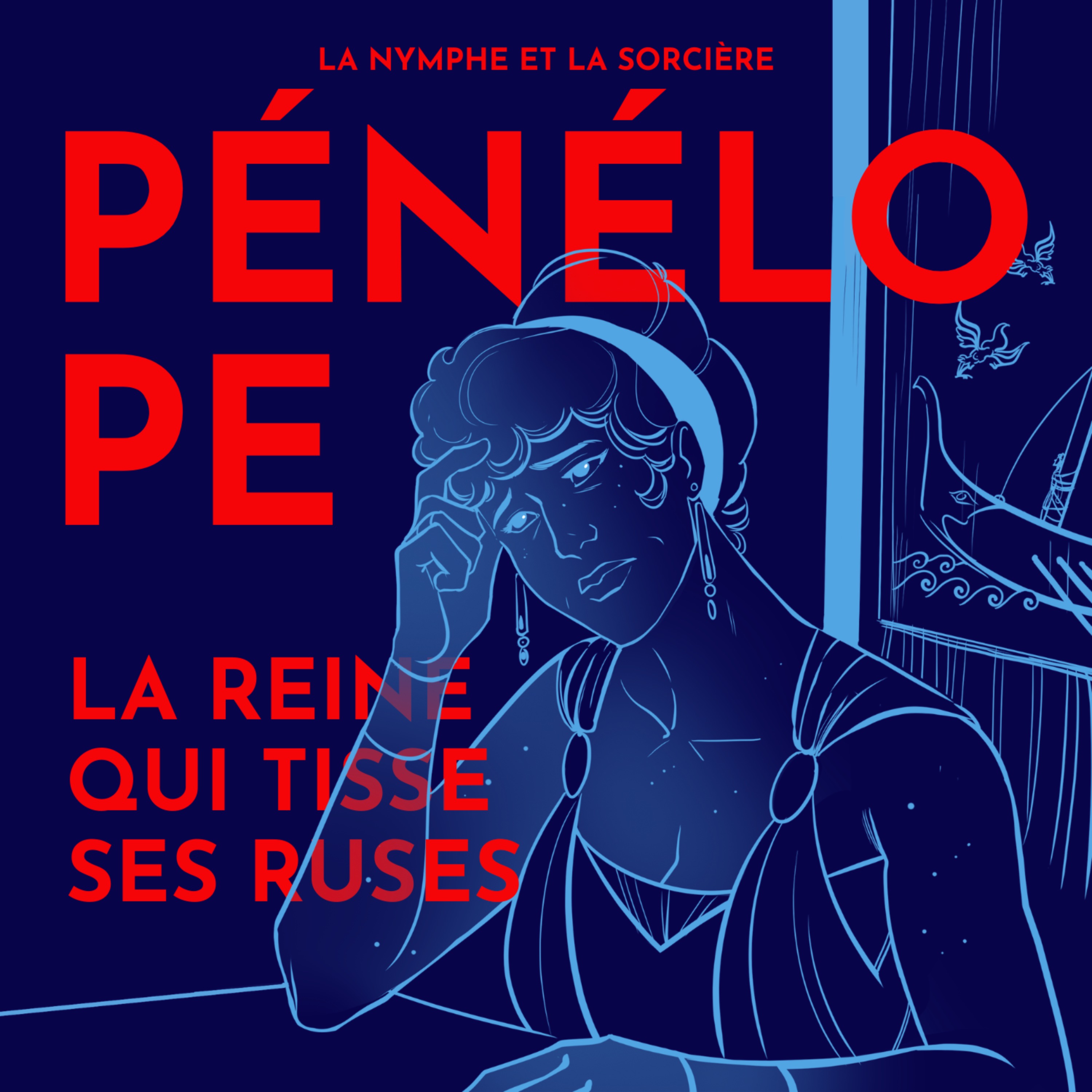 Pénélope, la reine qui tisse ses ruses autour des hommes – avec Daphné Le Digarcher