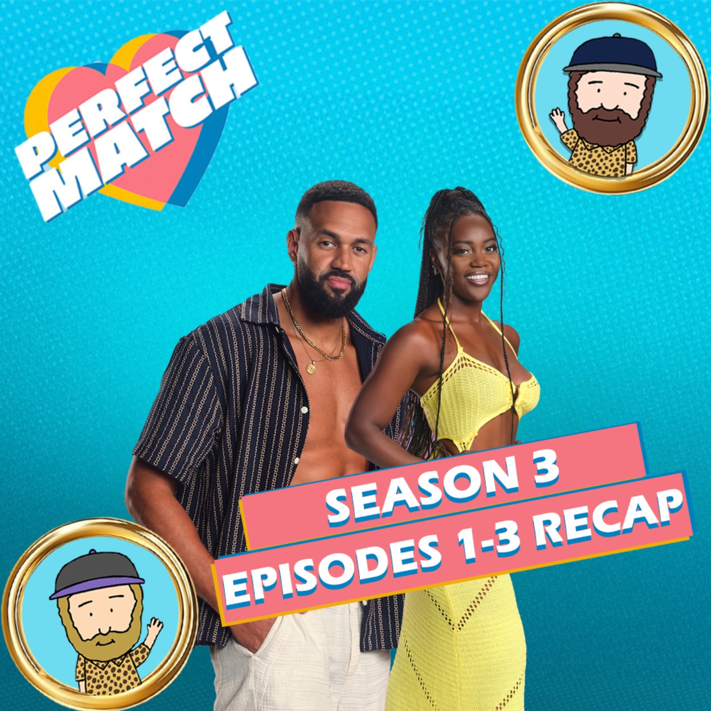 Perfect Match Season 3 Episodes 1 - 3 | Season Premiere Recap