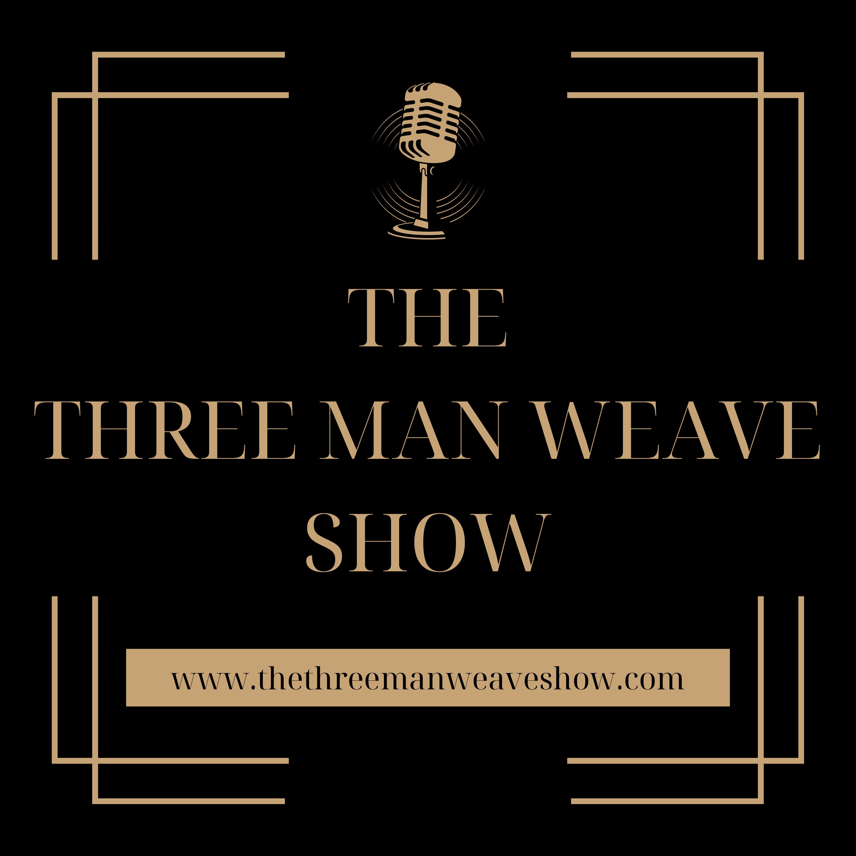 The Three Man Weave Show