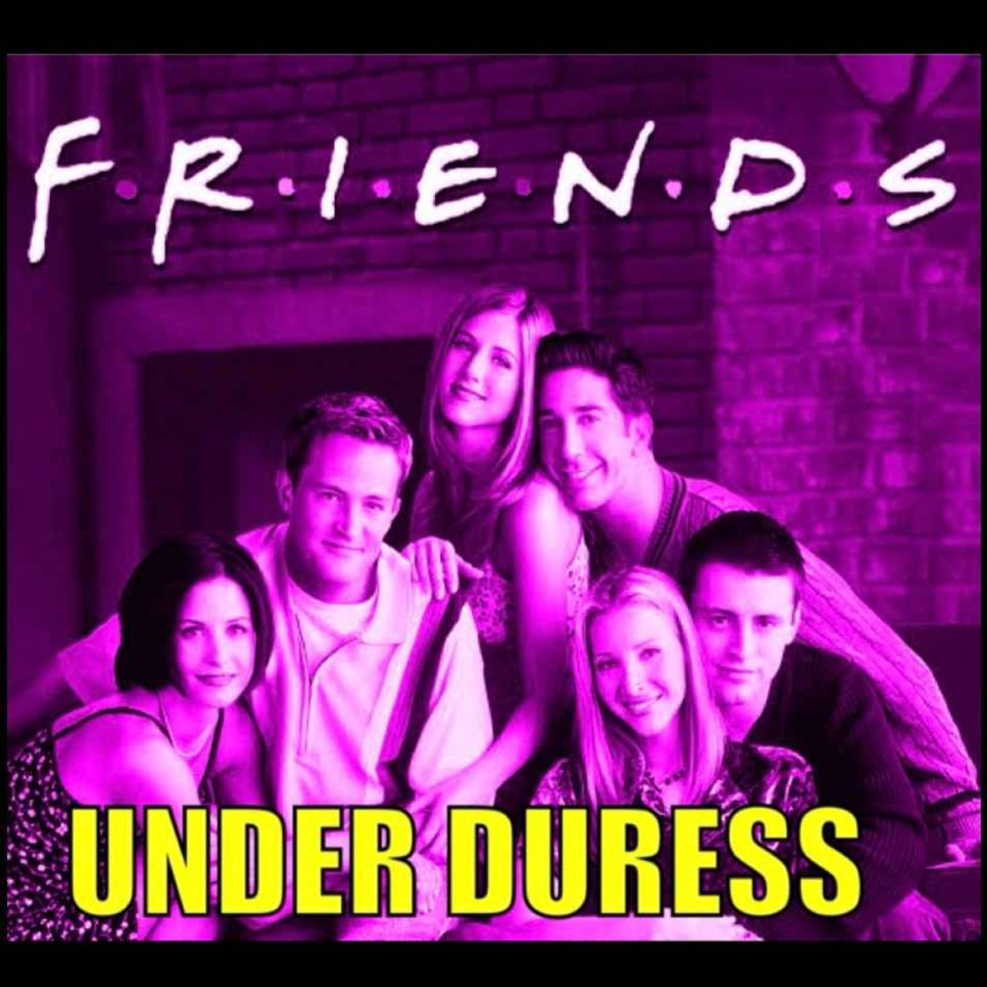 UNDER DURESS: Friends