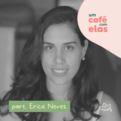 café com elas | #10 - calma em meio ao caos [com erica neves] episode artwork