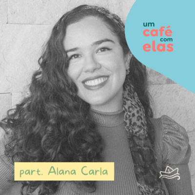 café com elas | #4 - não consigo abrir mão do controle [com Alana Carla] episode artwork