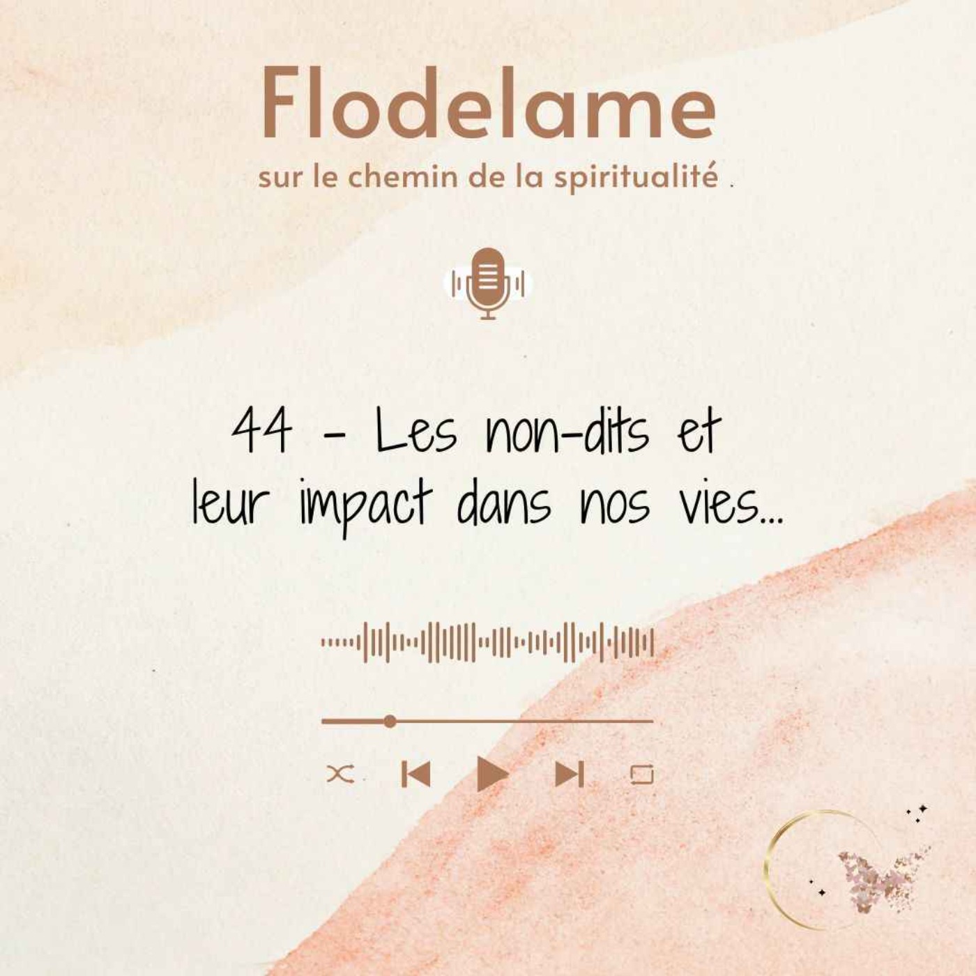 44 - Les non-dits et leur impact dans nos vies...