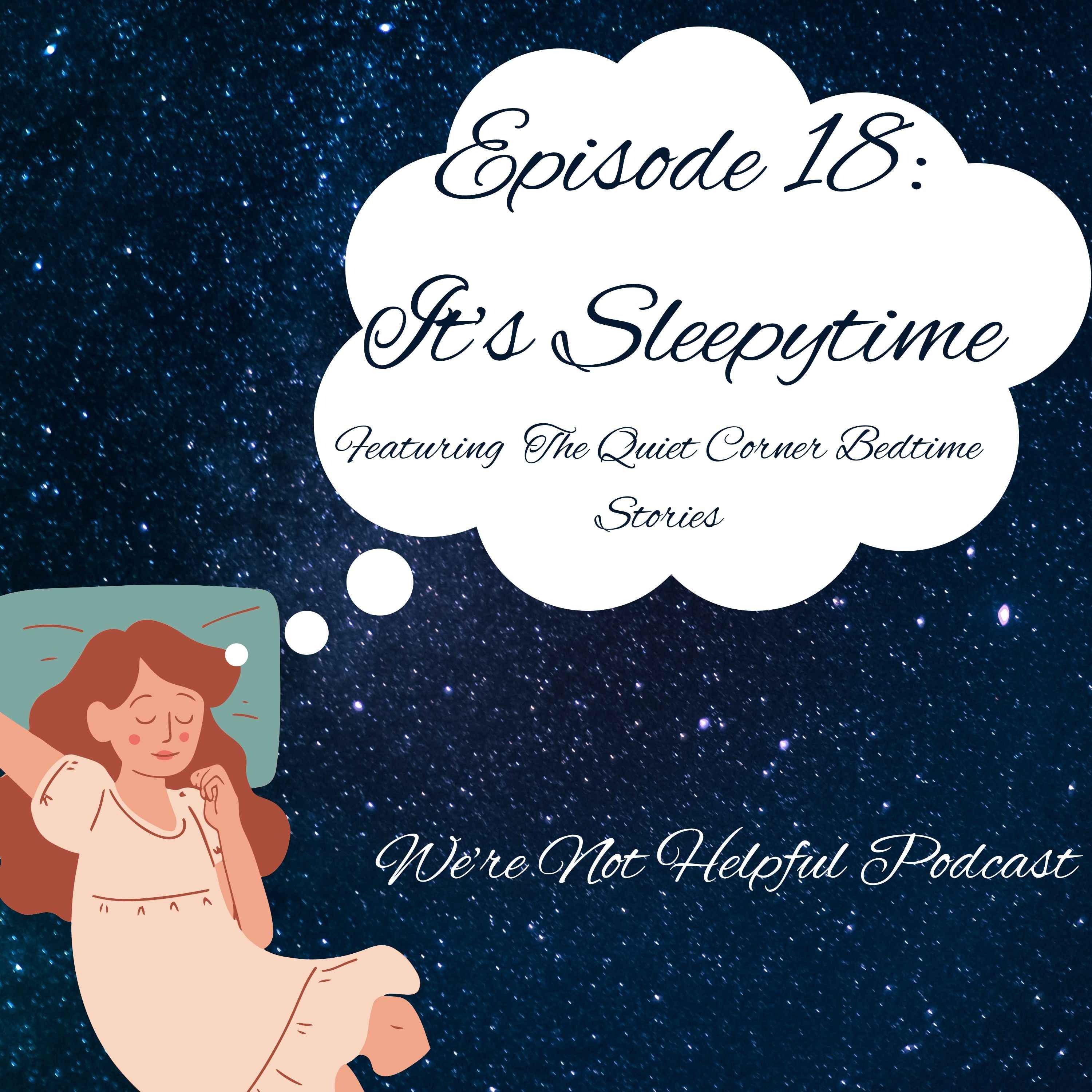 Episode 18: It's Sleepytime 