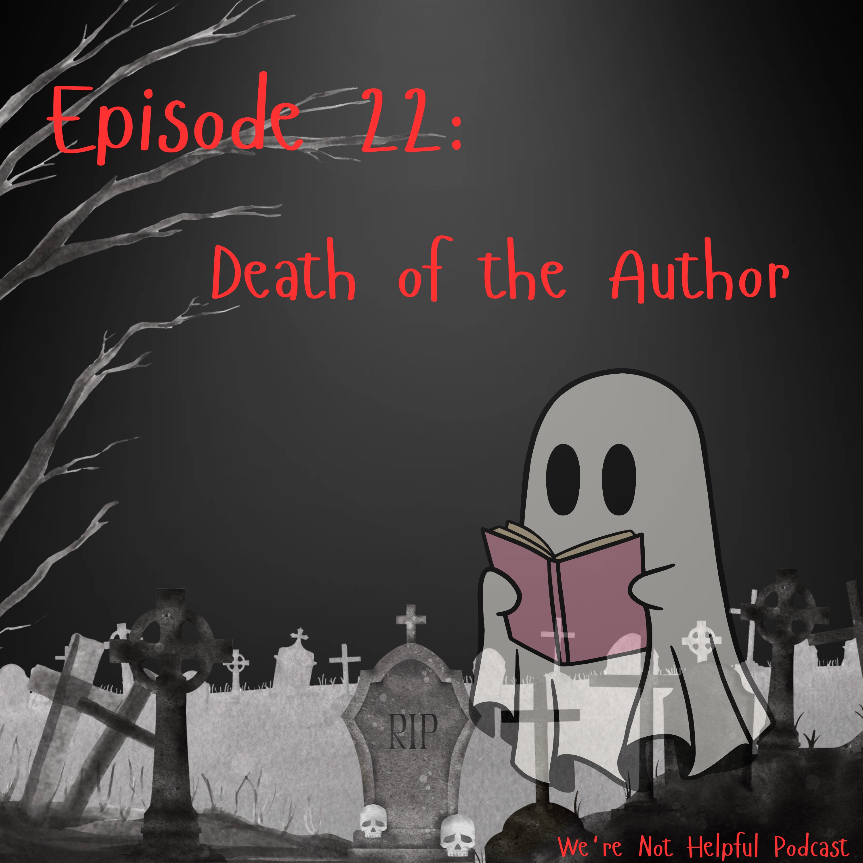 Episode 22: Death of the Author