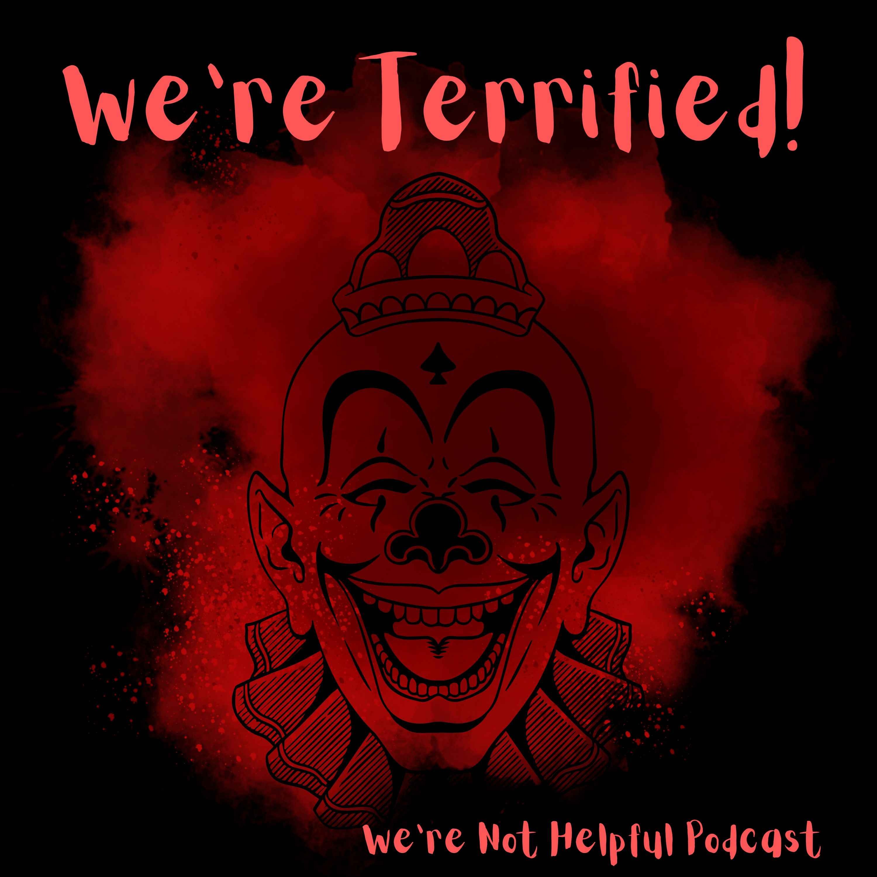 The Helpful Parts: We're Terrified!
