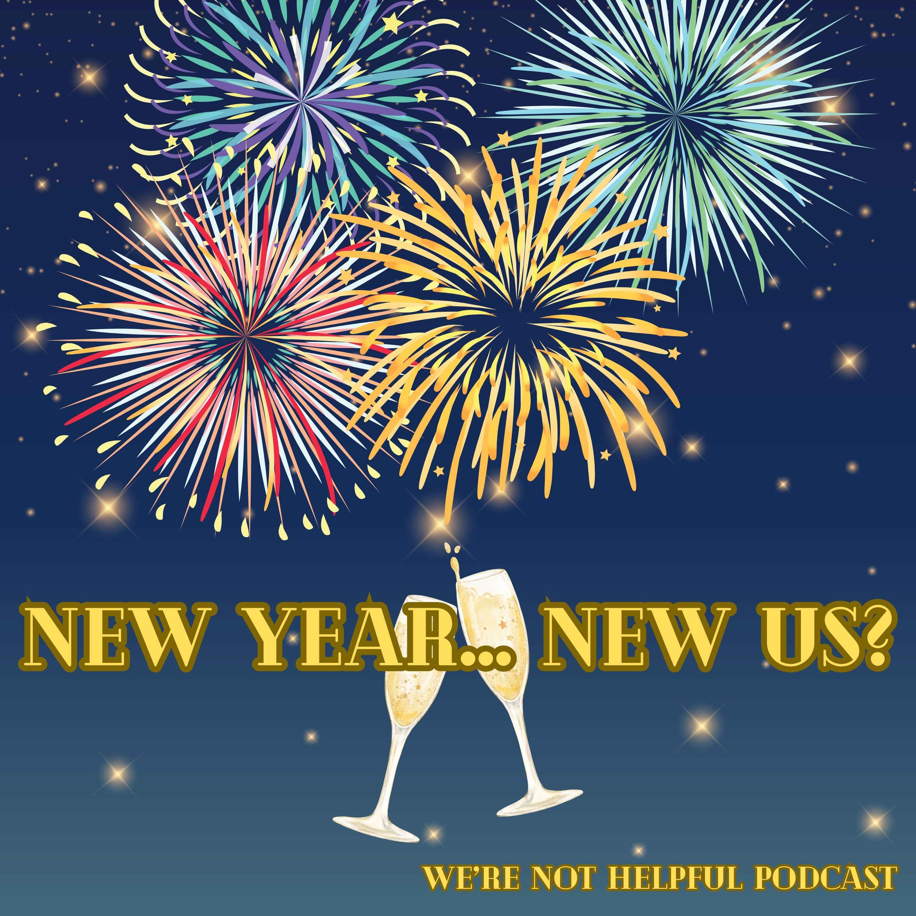 Episode 29: New Year...New Us?