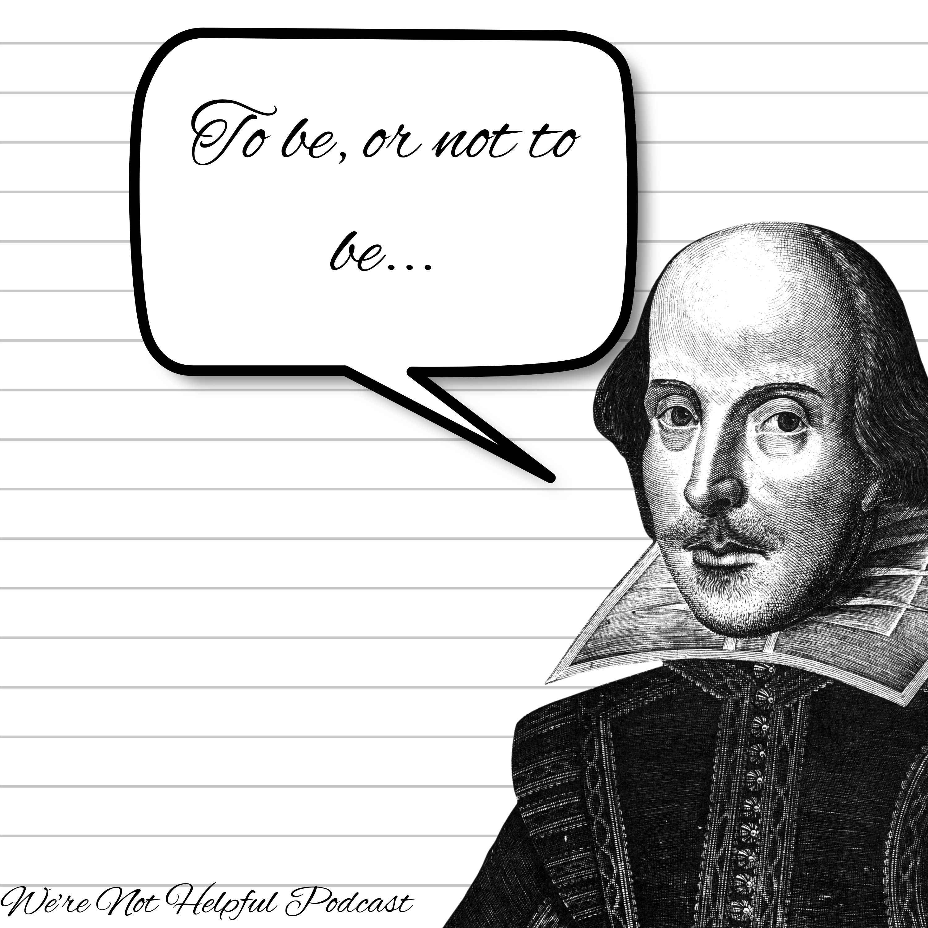 Episode 30: To be, or not to be...