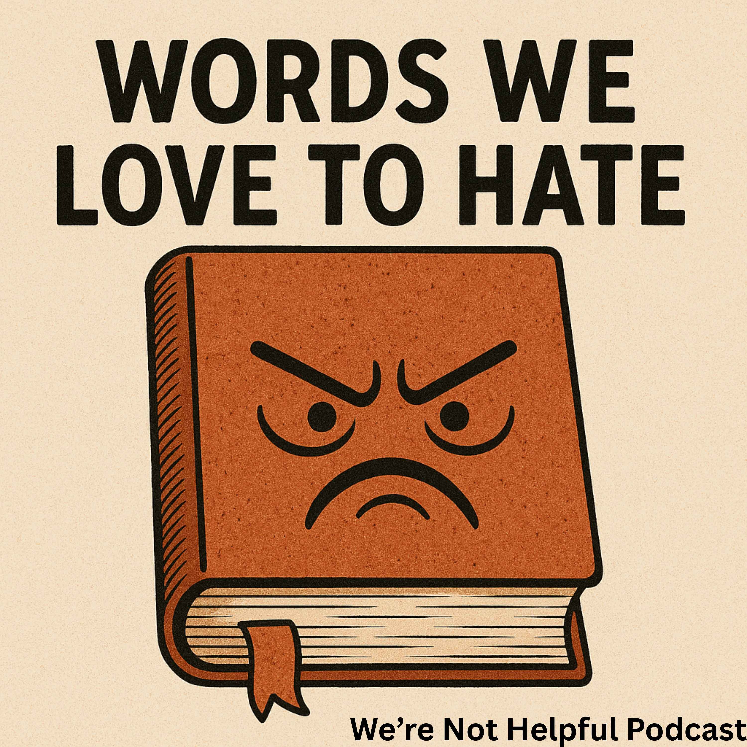 Episode 37: Words we Love to Hate