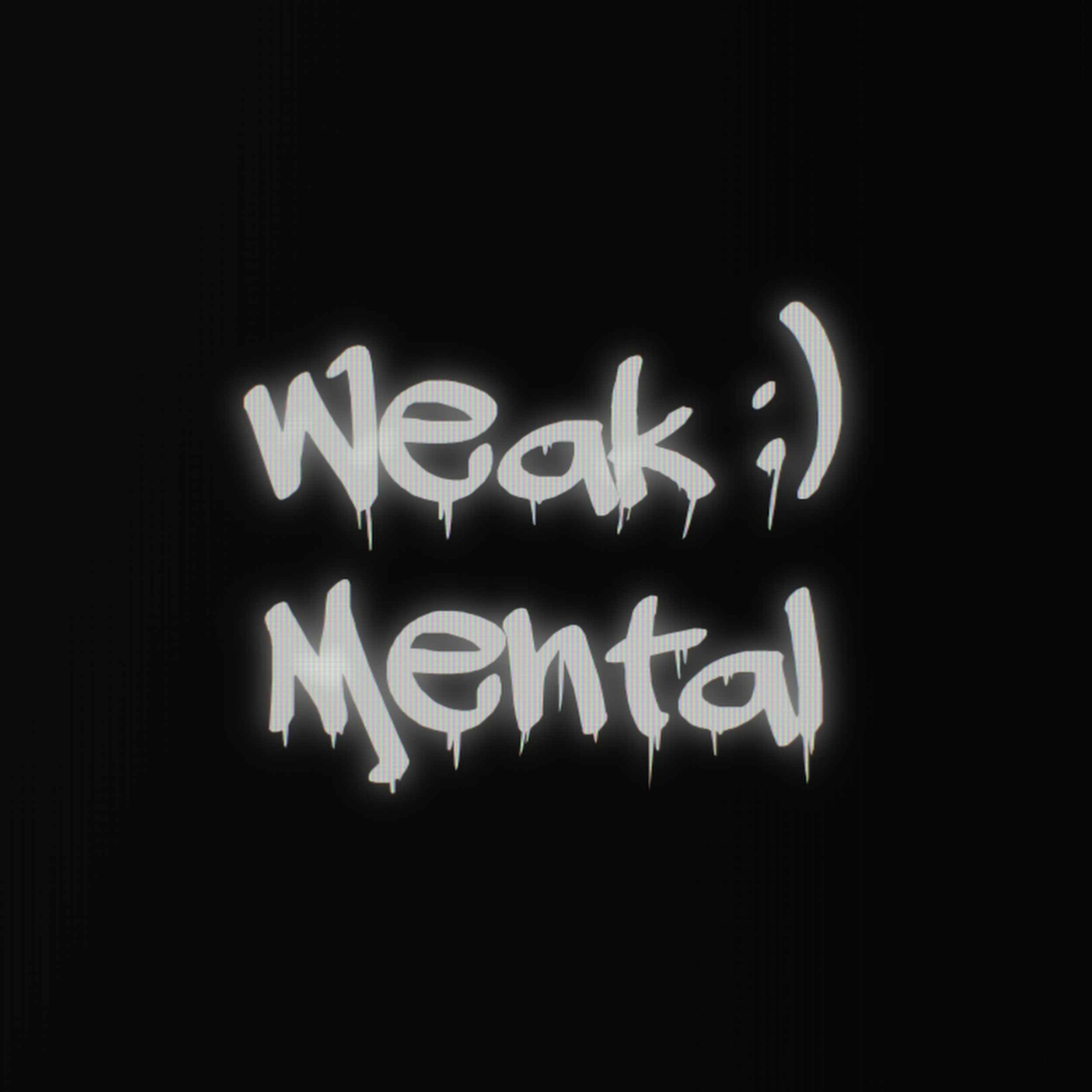 Weak Mental Episode 1