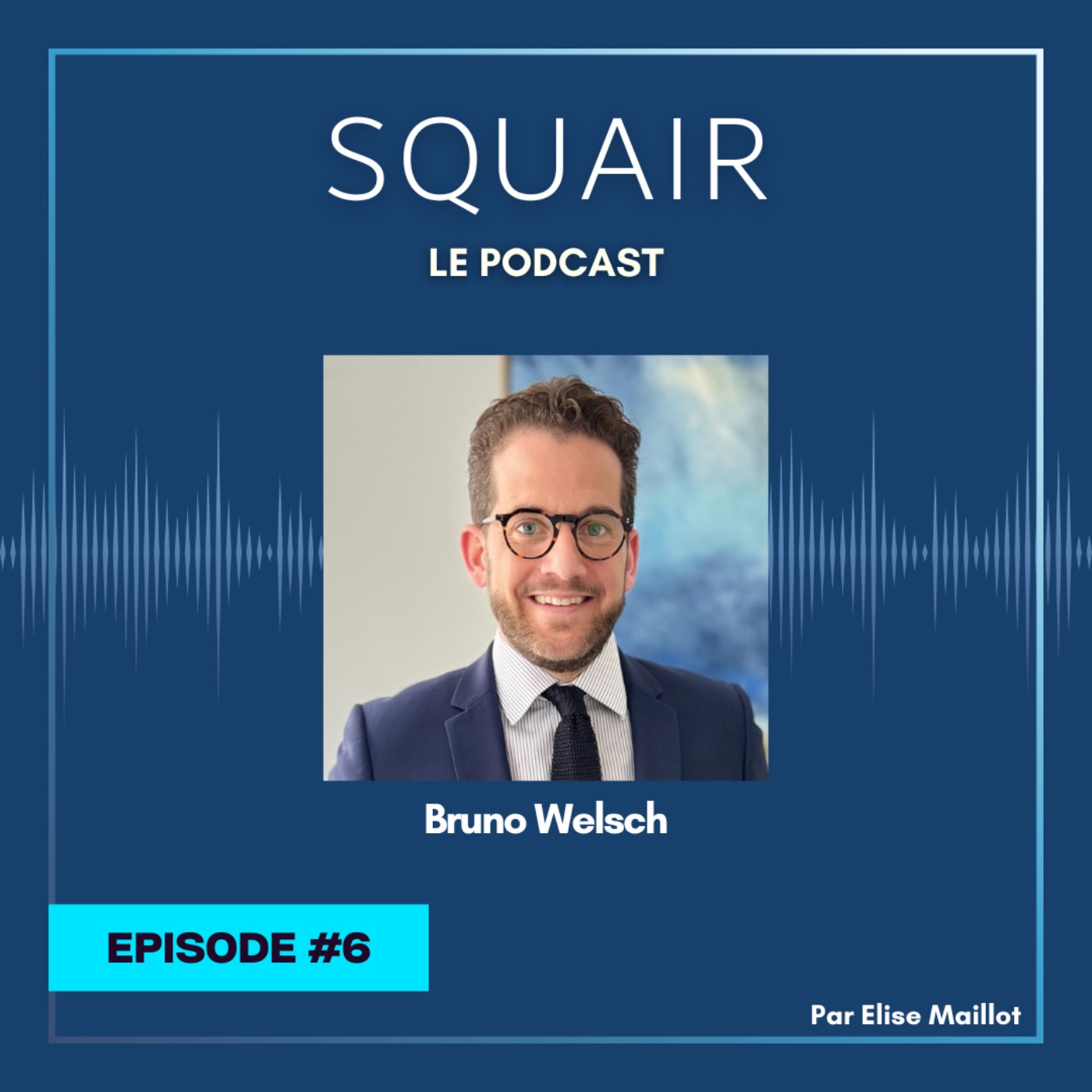 %236 – Bruno Welsch : « Squair permet à tous les avocats qui composent le cabinet de se révéler, de se trouver et d’être véritablement eux-mêmes »